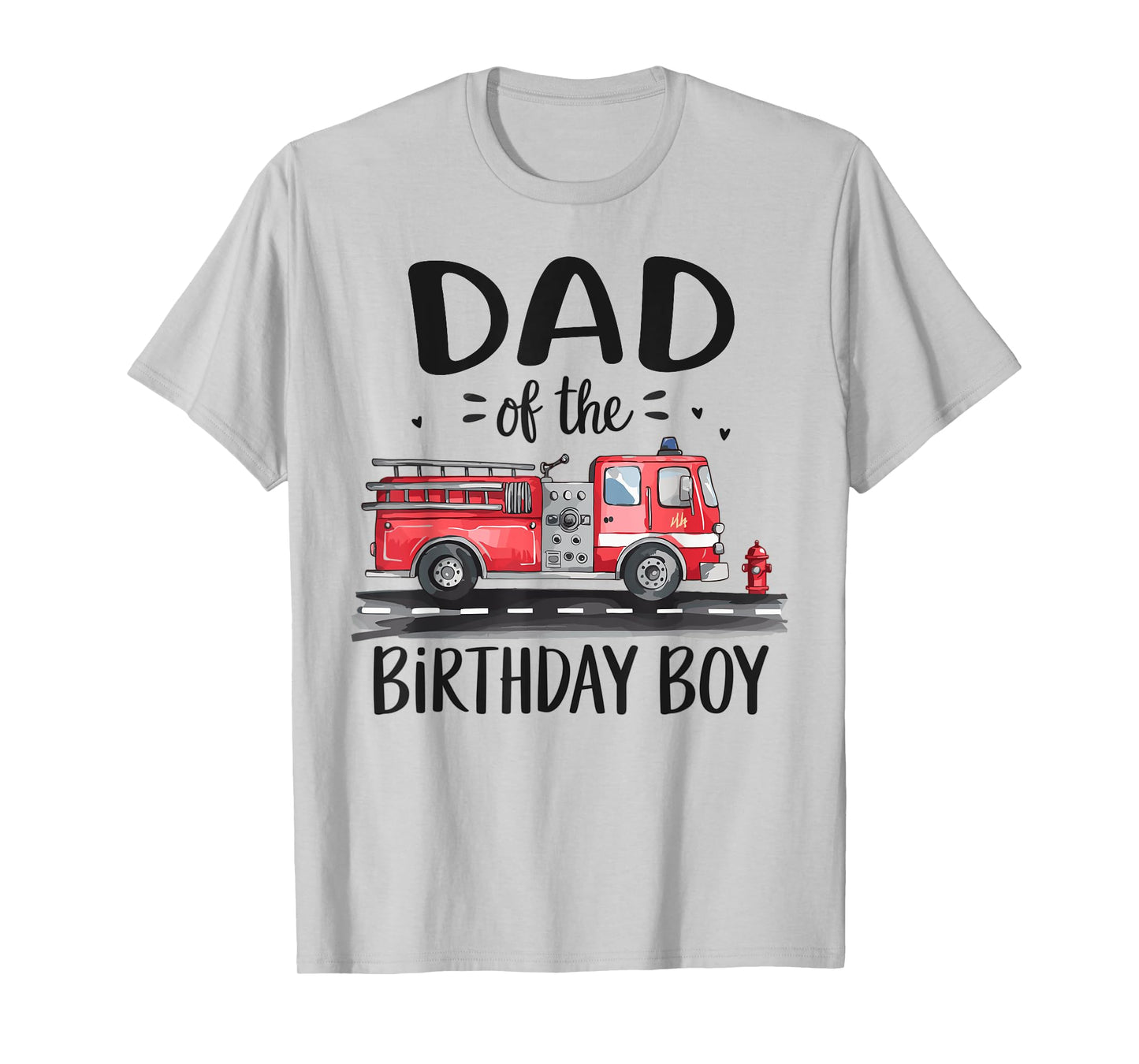 Dad of the Birthday Boy Fire Truck Firefighter Daddy Bday T-Shirt