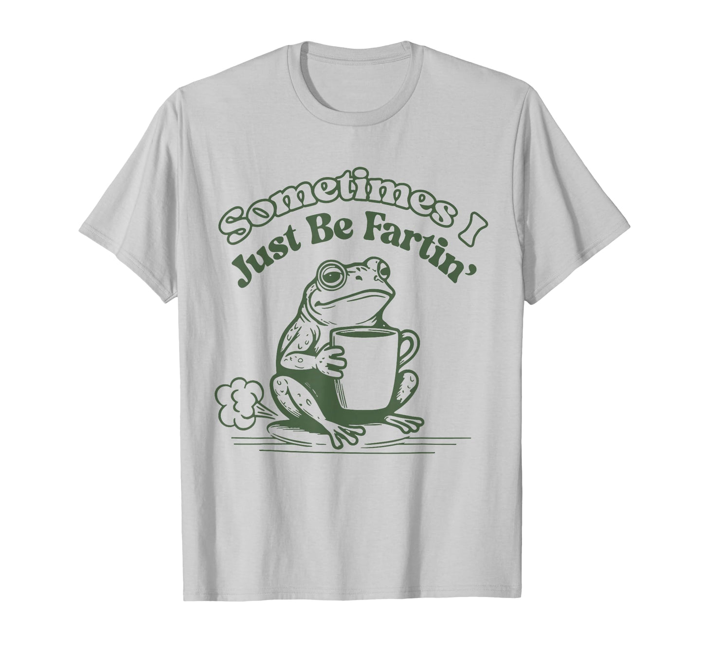 Sometimes I Just Be Fartin' Frog Humor Men Woman T-Shirt