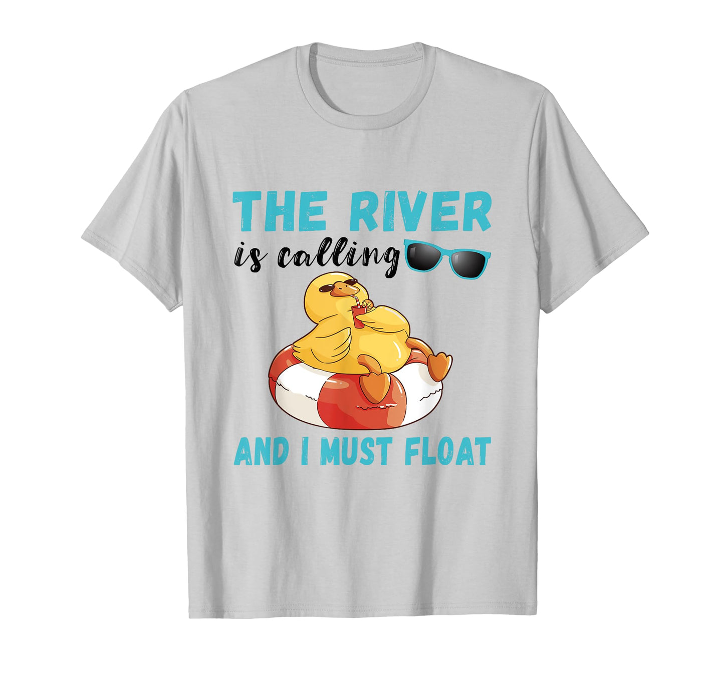 Summer Float Trip Duck The River Is Calling River Tubing T-Shirt