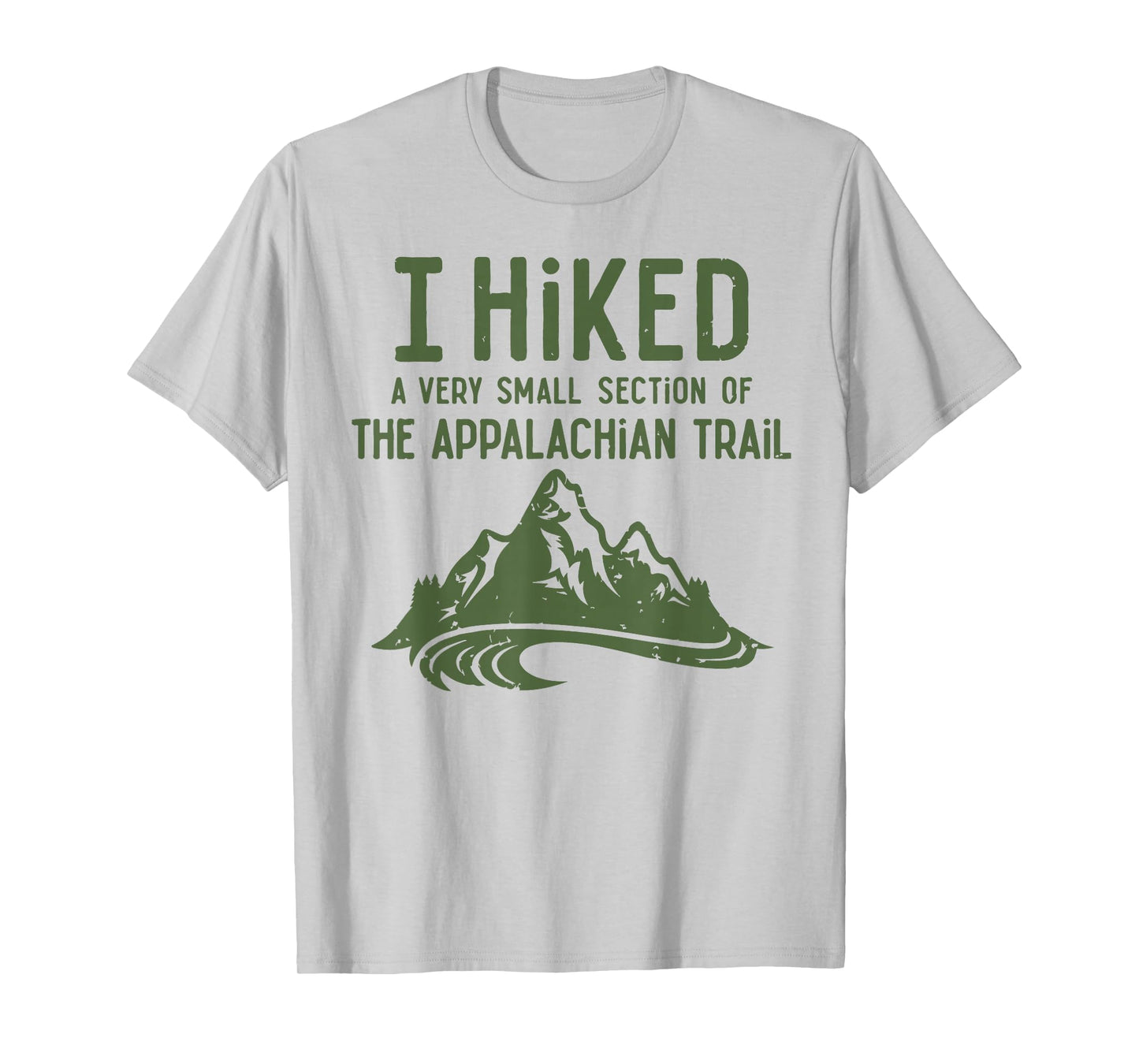 I Hiked A Very Small Section of The Appalachian Trail T-Shirt