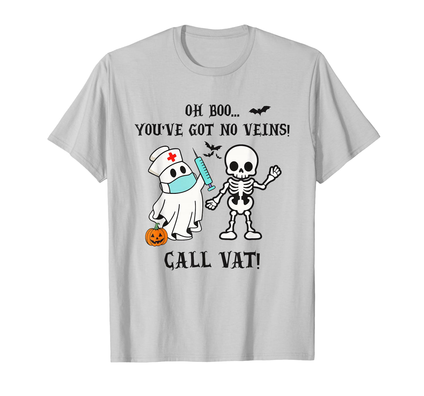You've Got No Veins Call VAT Halloween Vascular Access Nurse T-Shirt