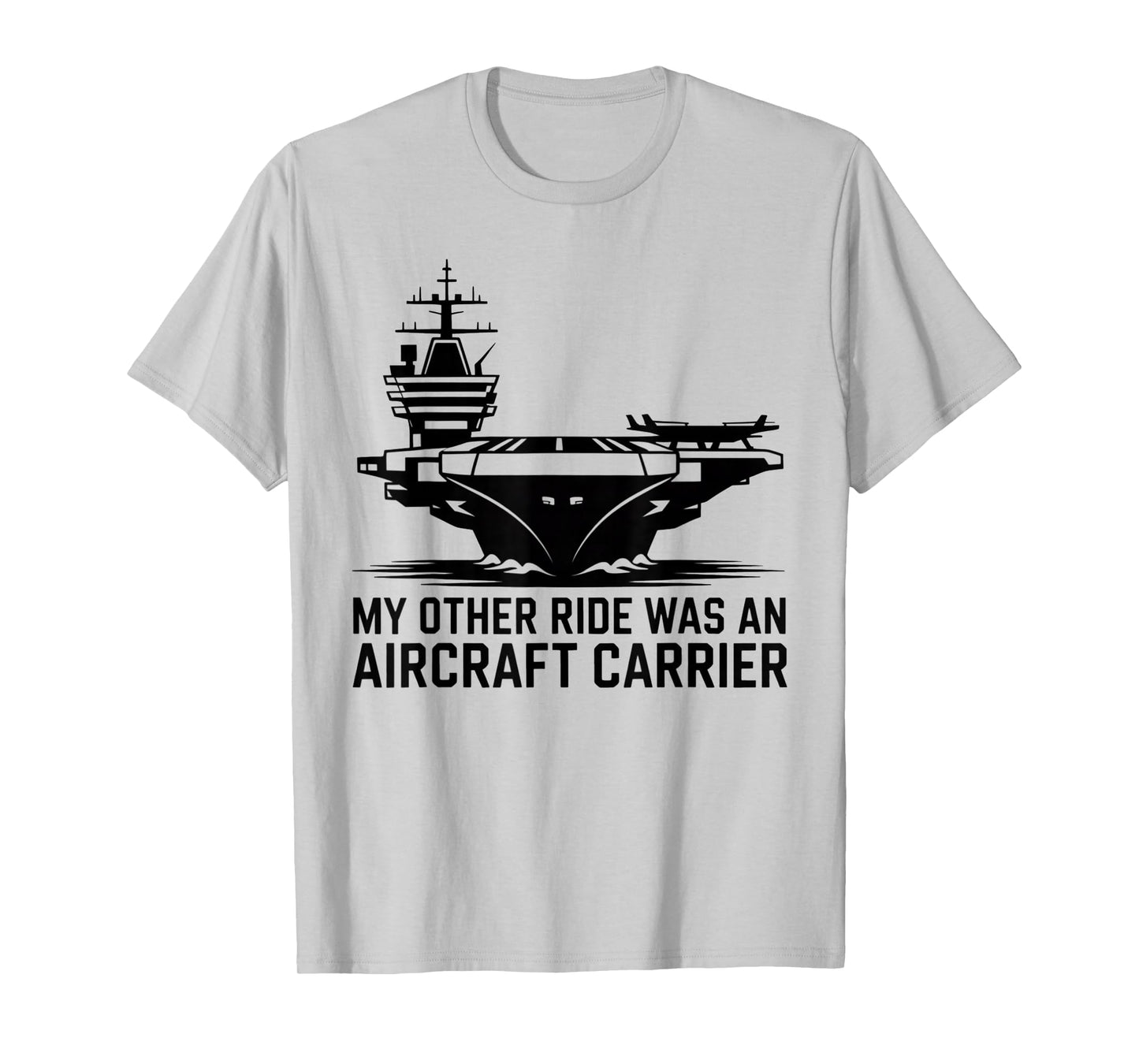 My Other Ride was an Aircraft Carrier T-Shirt