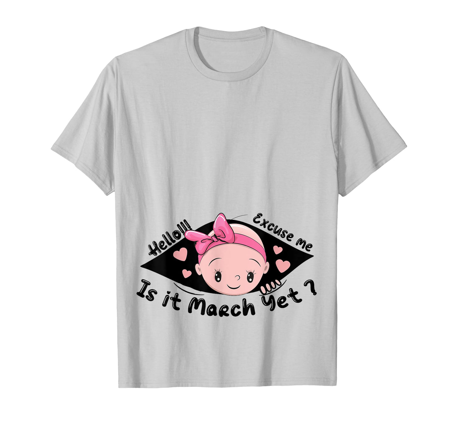 Excuse Me Is It March Yet Pregnancy Baby Announcement T-Shirt
