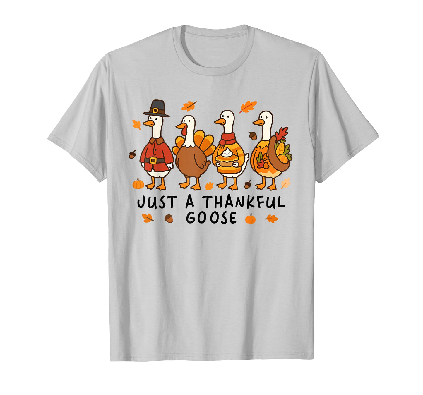 Just A Thankful Goose Pumpkin Fall Leaves Thanksgiving Vibes T-Shirt