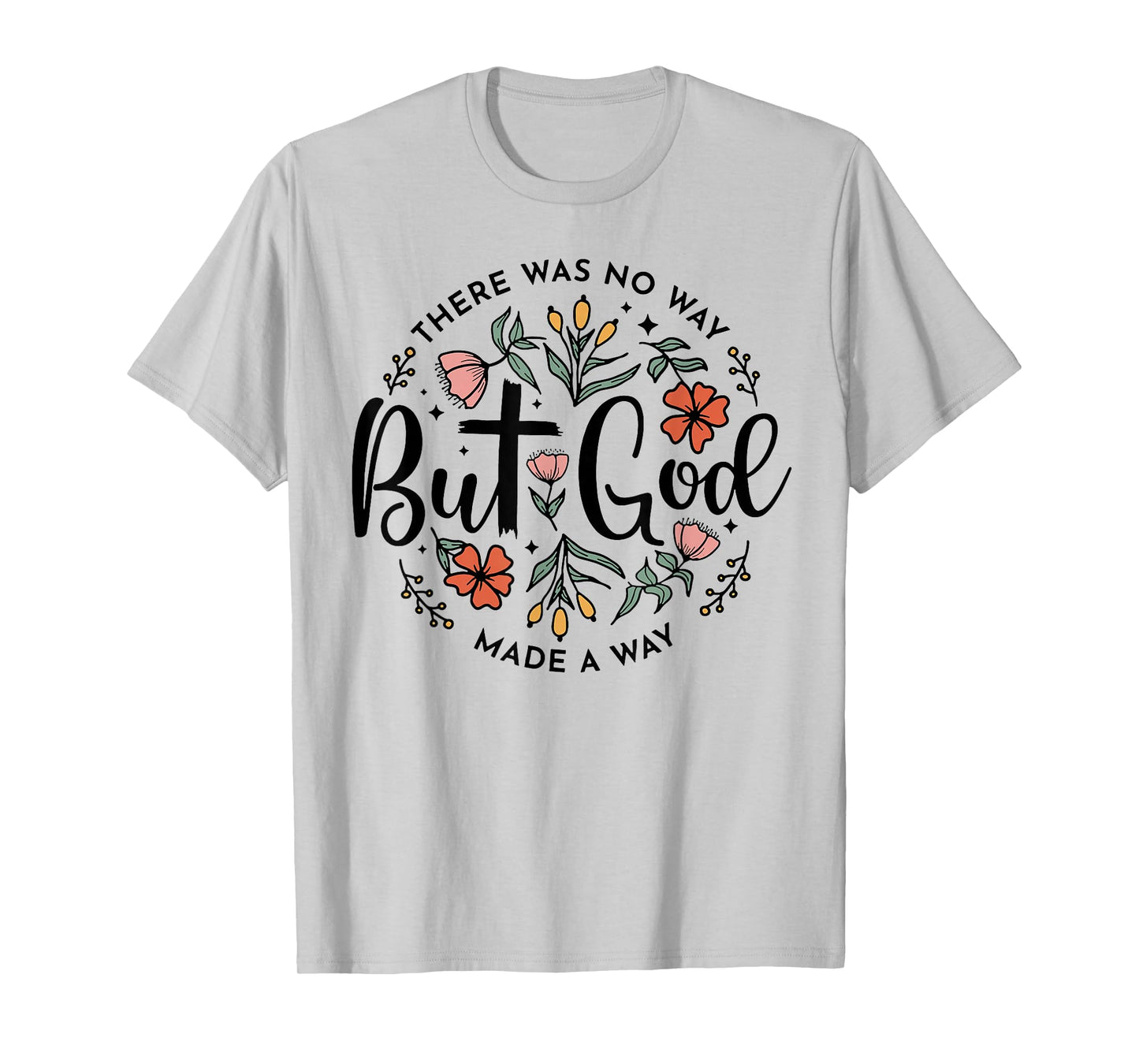 There was No Way But God Made A Way T-Shirt