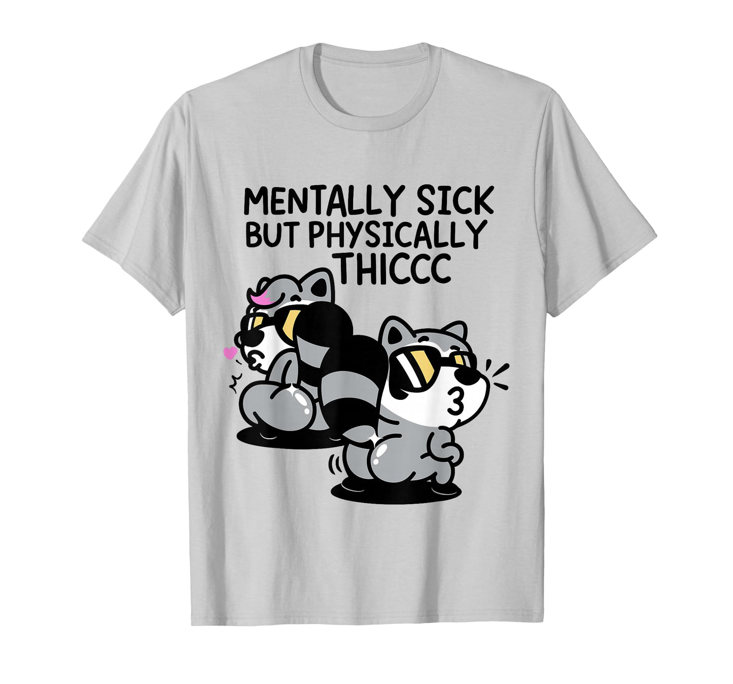 Mentally Sick But Physically Thicc T-Shirt