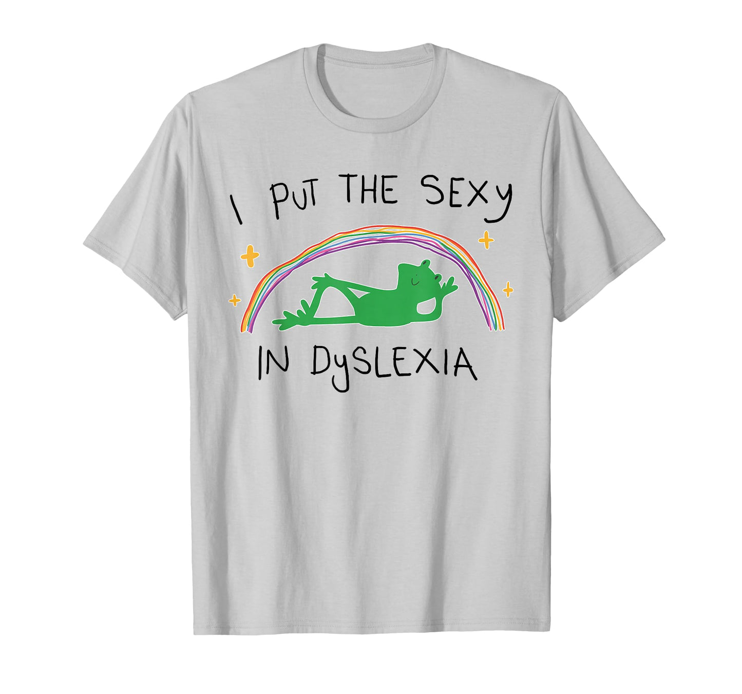 I Put The Sexy in Dyslexia Funny Cute Frog T-Shirt