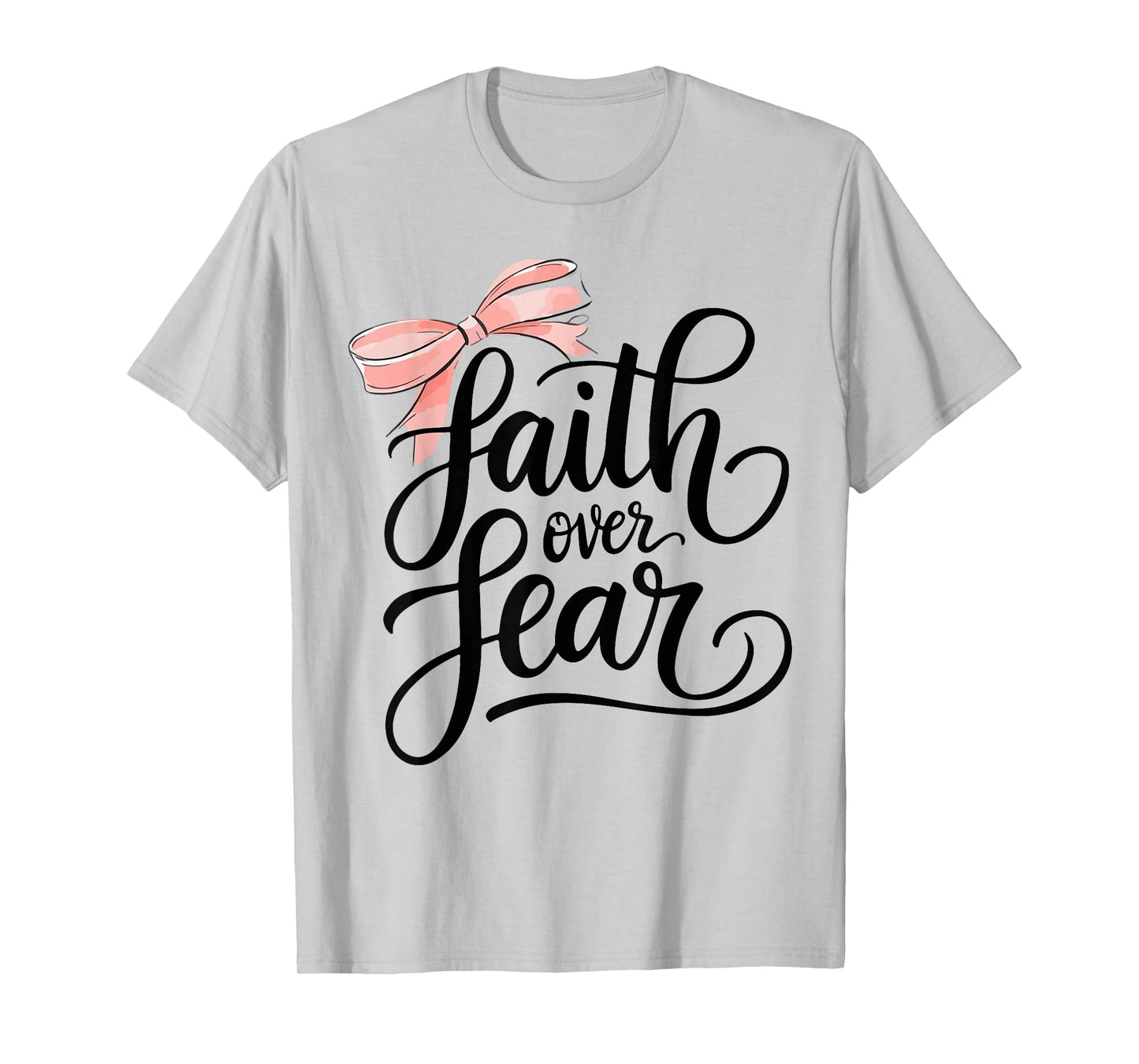 Pink Bow Faith Over Fear Christian Faith Jesus Bible Verse T-Shirt