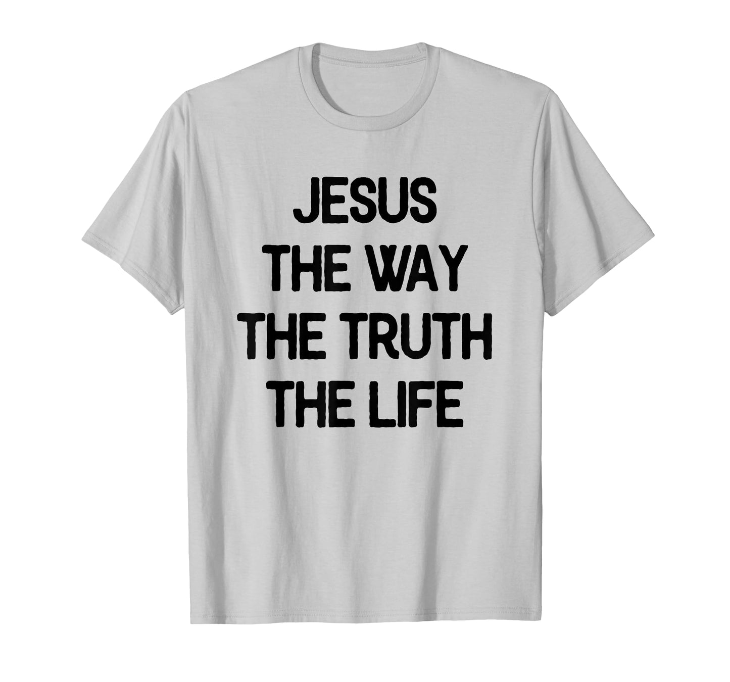 Jesus The Way Truth Life Christian Saying Quote T-Shirt
