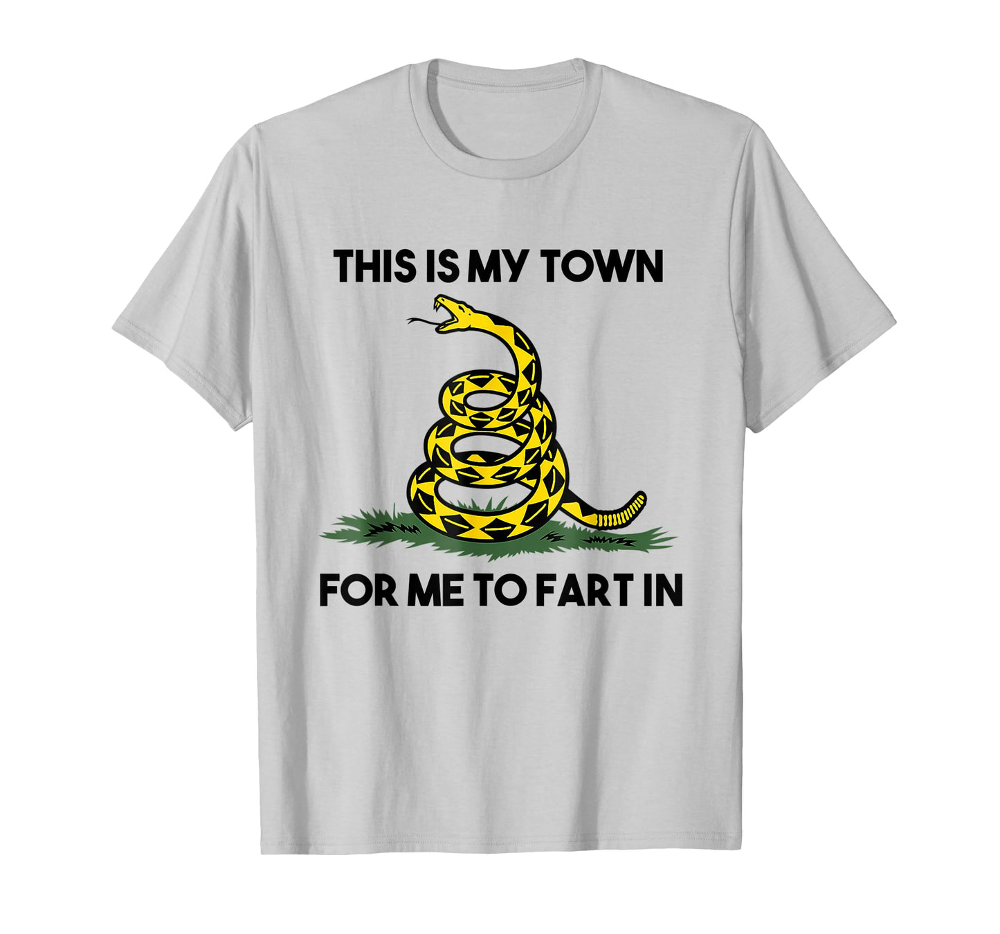 This Is My Town For Me To Fart In Apparel T-Shirt