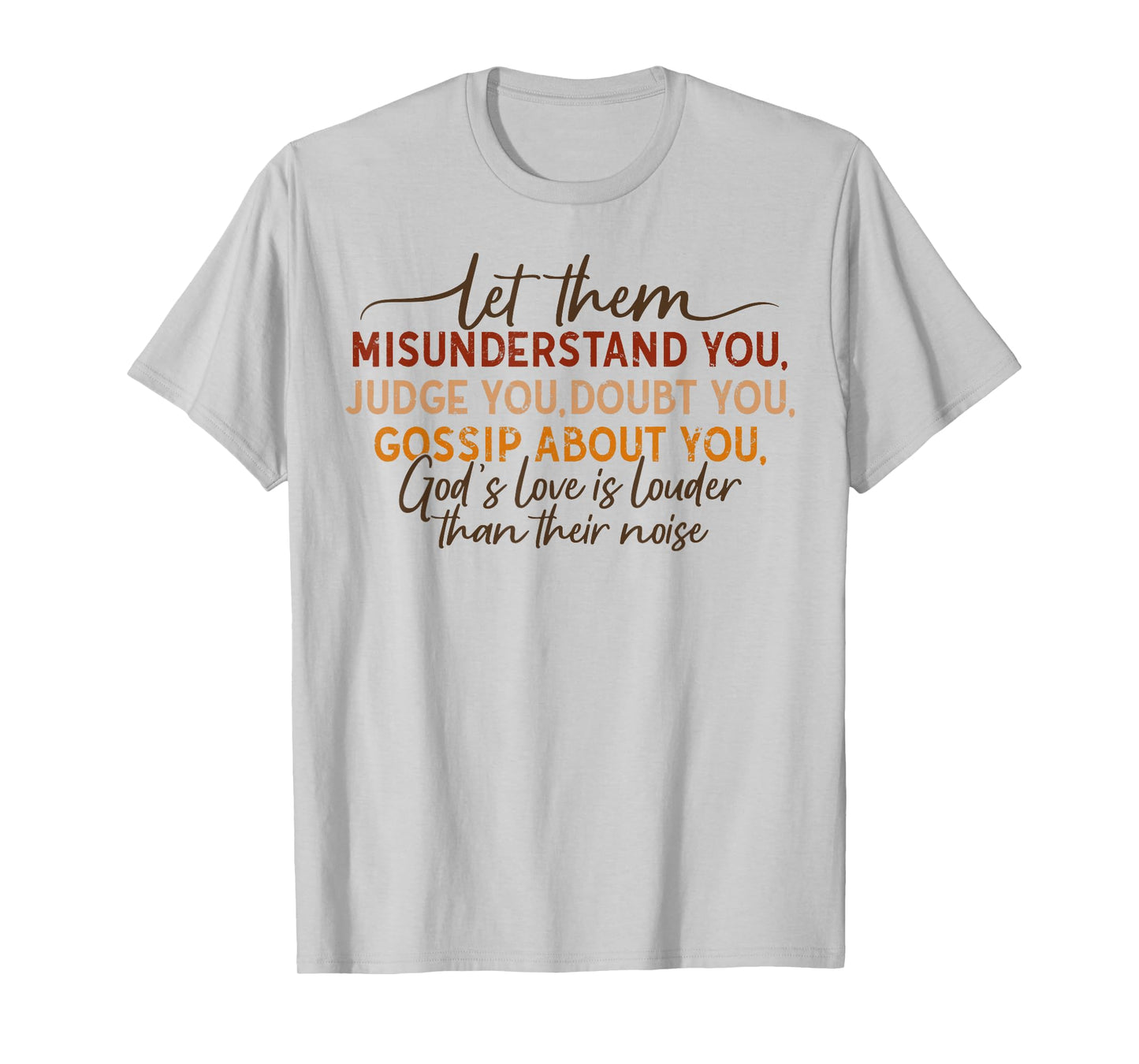 Let Them Misunderstand You Judge You Doubt You Gossip About T-Shirt