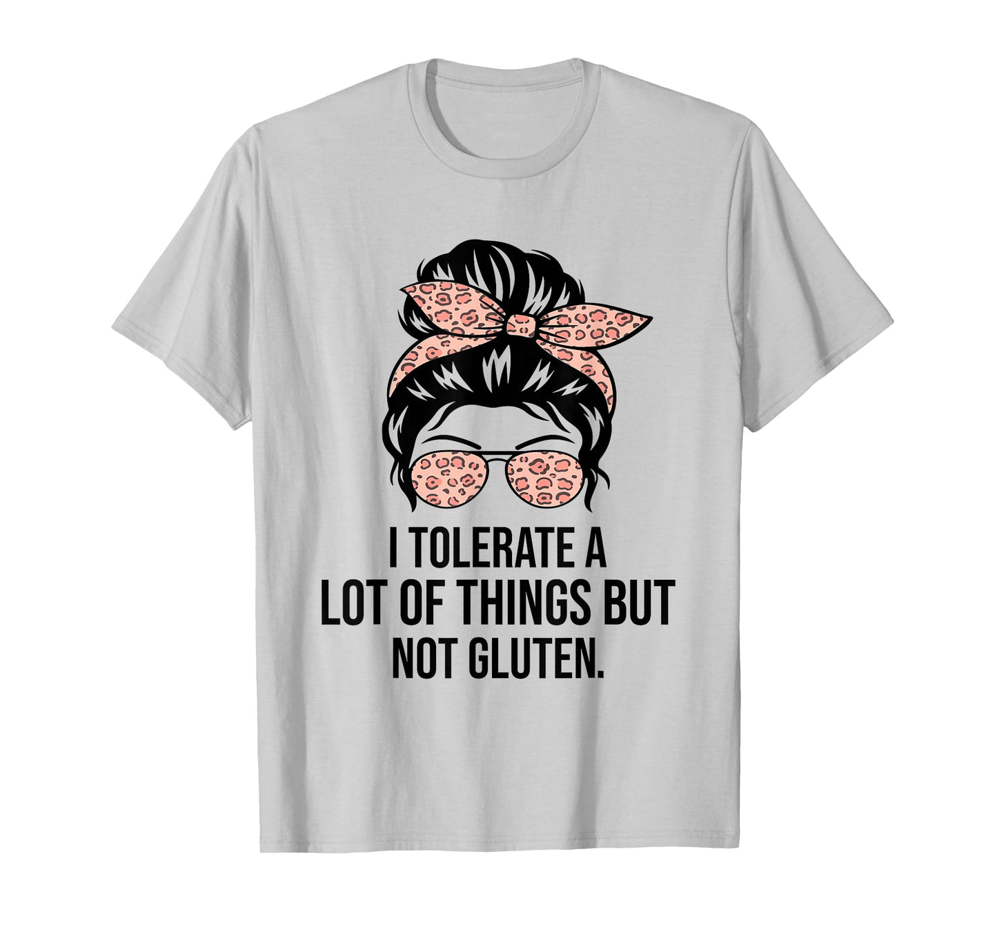 I Tolerate A Lot Of Things But Not Gluten Funny Gluten Free T-Shirt