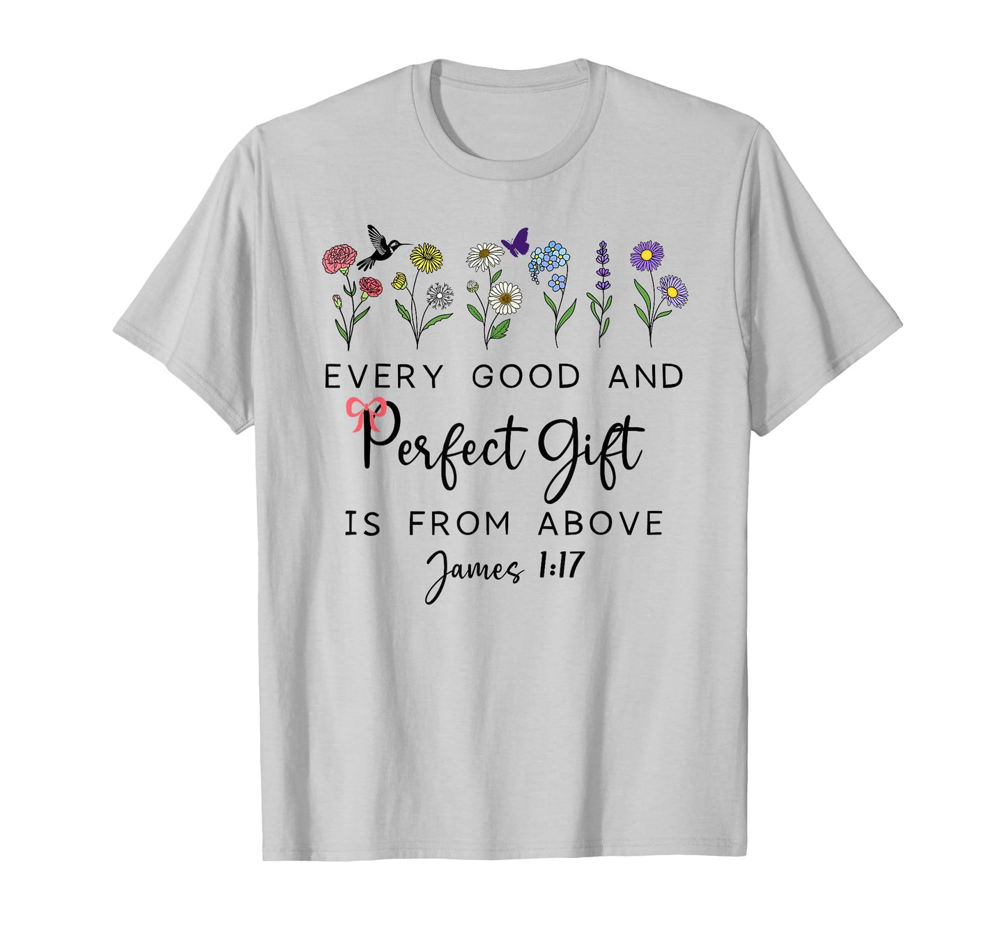 Every Good Perfect is from Above Bible God Quote James 1:17 T-Shirt