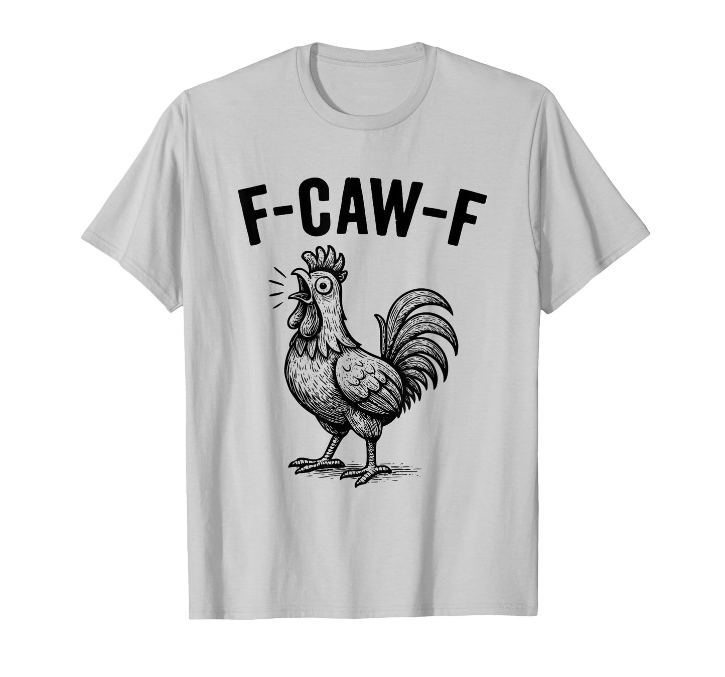 Funny F-Caw-F Chicken Graphic Sarcastic Bird T-Shirt