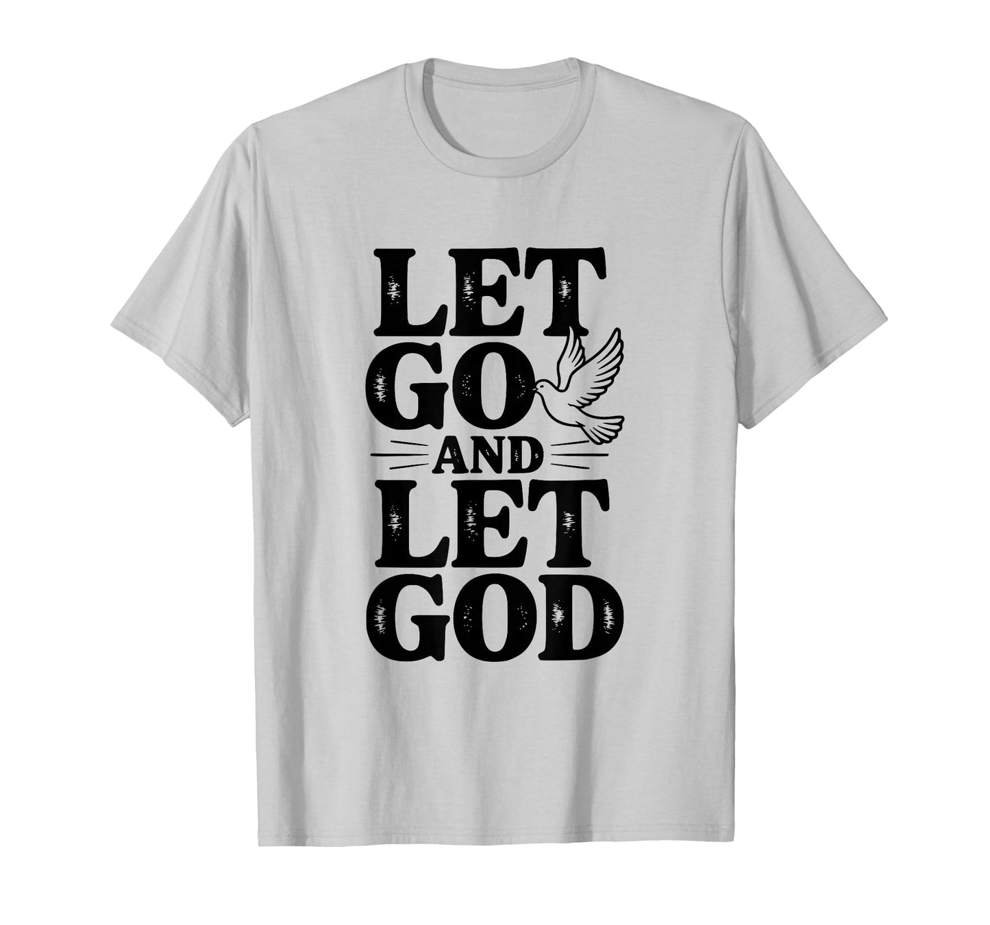 Let Go and Let God Dove Faith Inspirational Quote T-Shirt