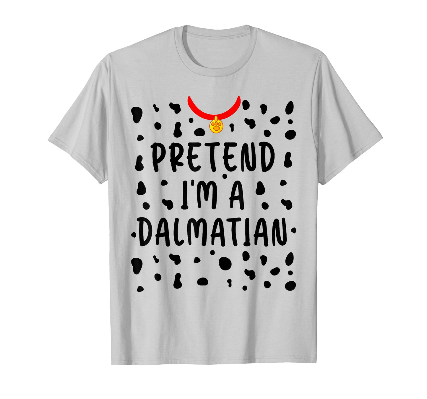 Pretend I'm a Dalmatian Shirt Funny Lazy Halloween Costume T-Shirt
