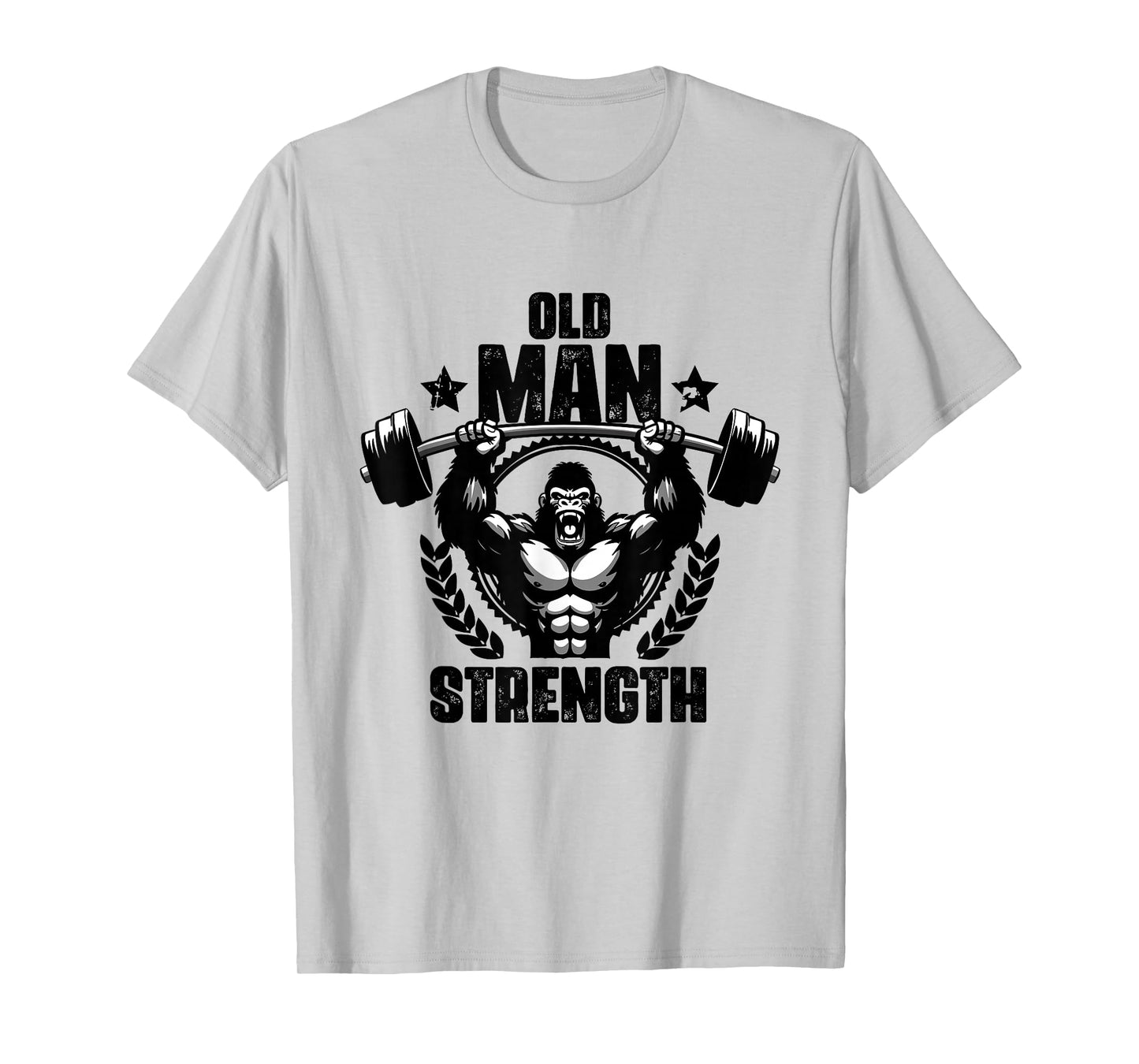 Old Man Strength Weightlift Workouts Gym Quotes Gym Fitness T-Shirt