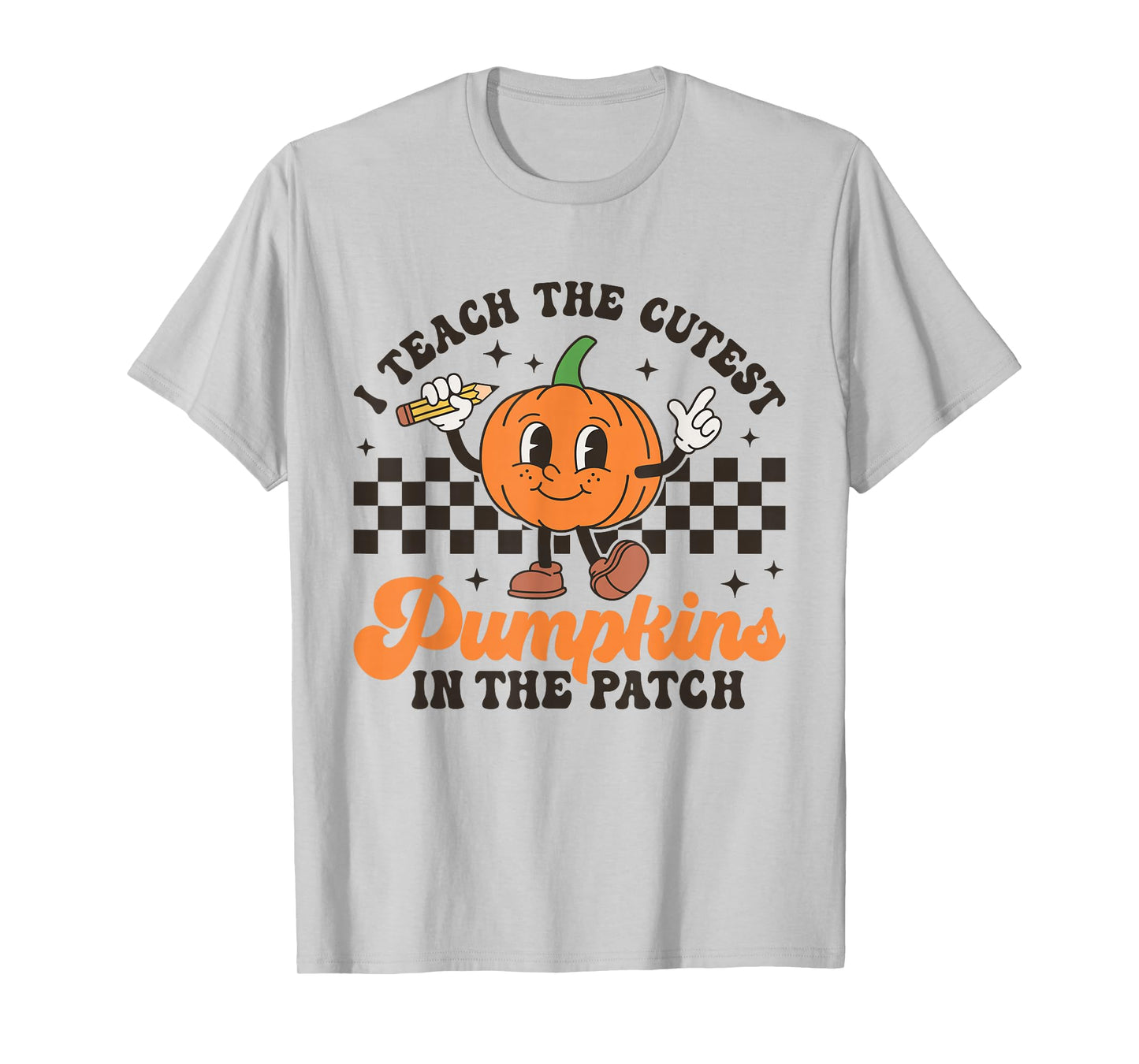 I Teach The Cutest Pumpkins in The Patch Halloween Teacher T-Shirt