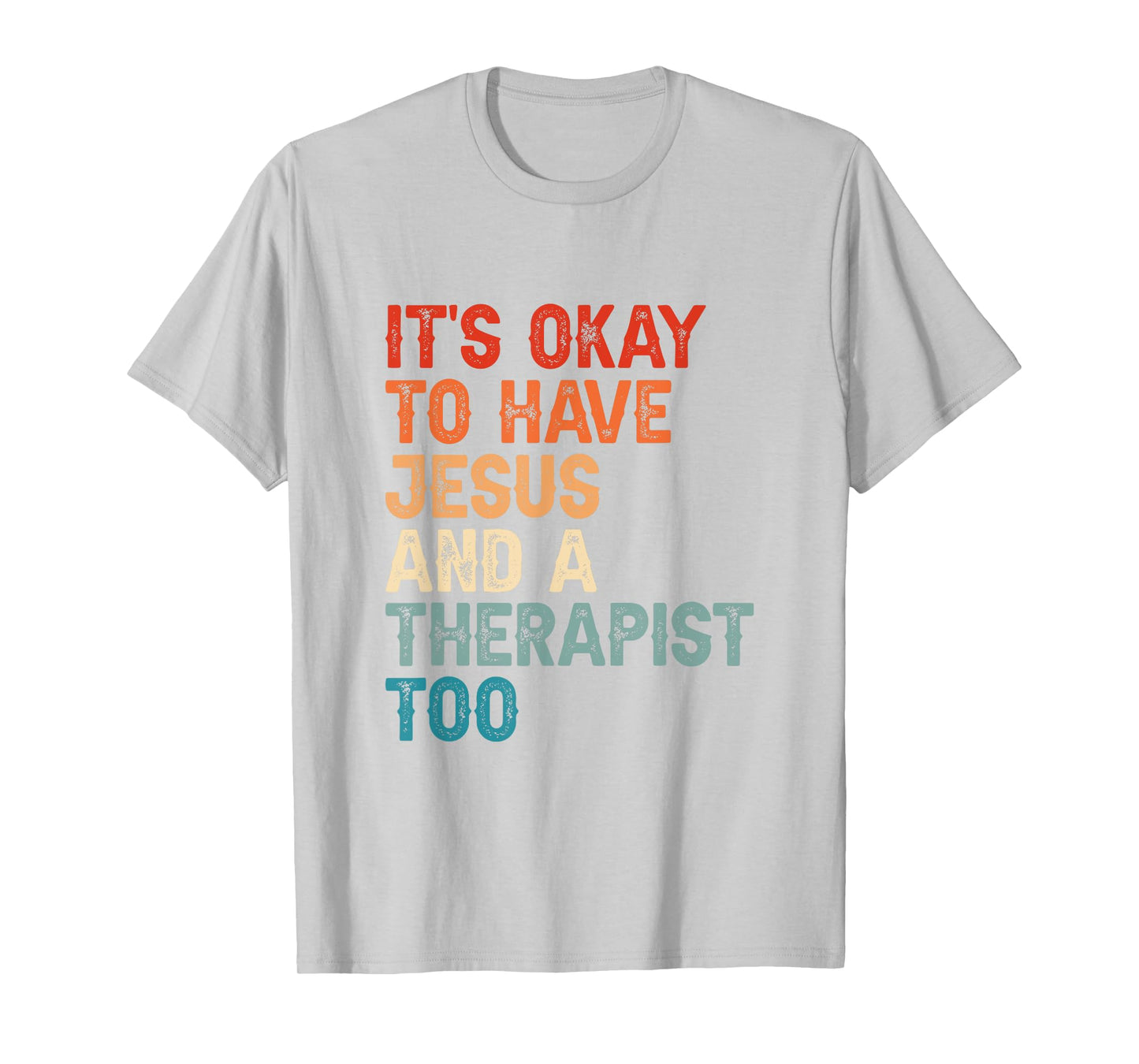 Mental Health It's Okay To Have Jesus And A Therapist Too T-Shirt