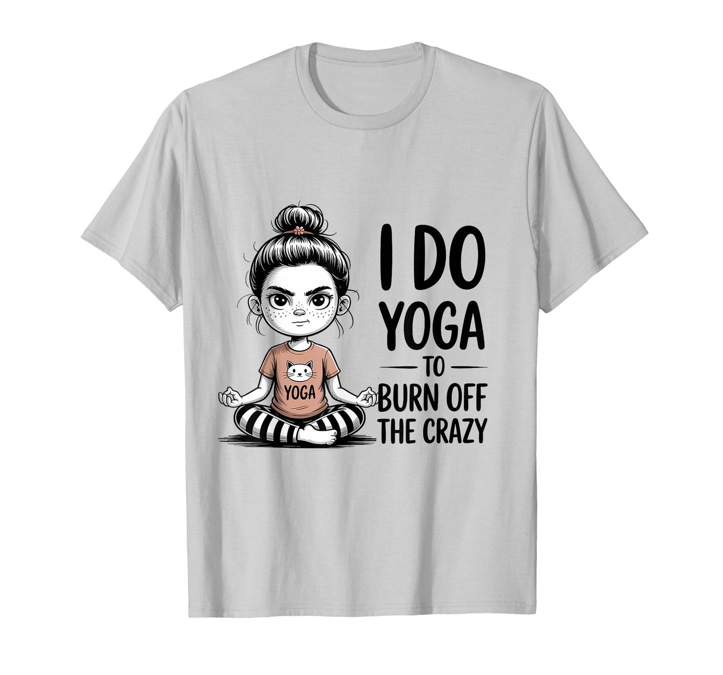 I Do Yoga to Burn Off The Crazy Cute Yoga T-Shirt