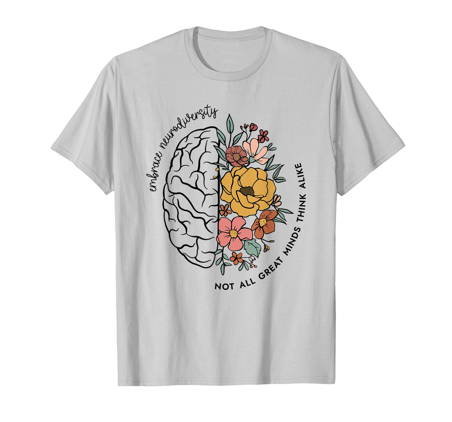 Embrace Neurodiversity, Not All Great Mind Think Alike T-Shirt