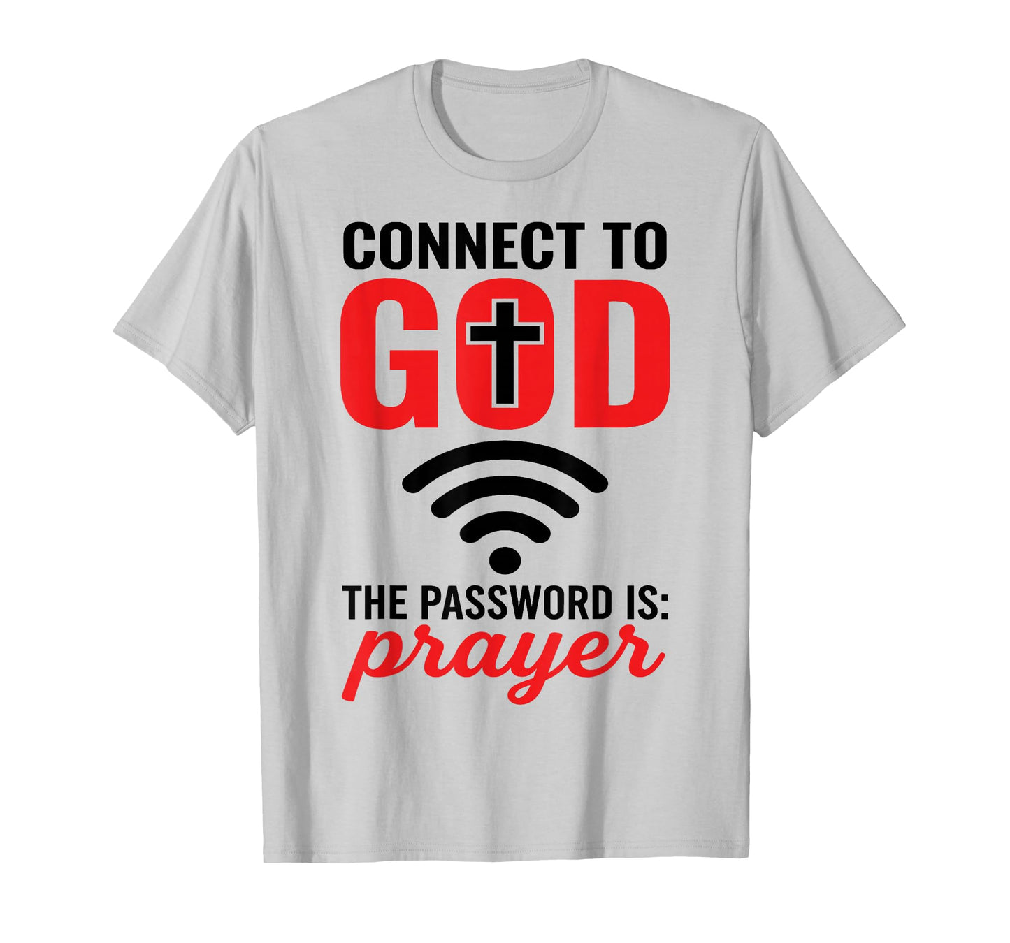 Connect to God The Password is Prayer - Christian Faith WiFi T-Shirt