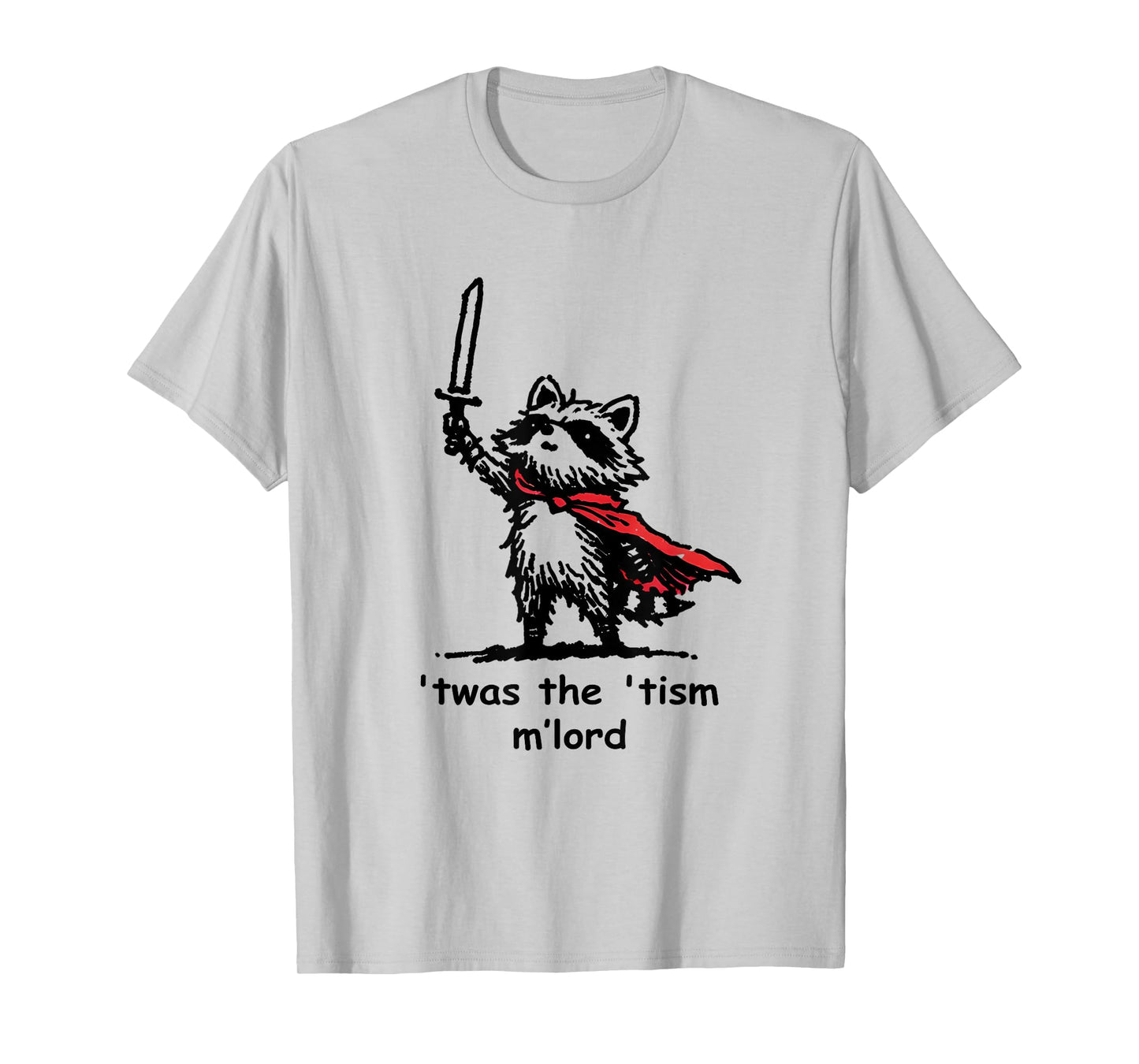 Twas The Tism M Lord Funny Meme History Knight Raccoon T-Shirt