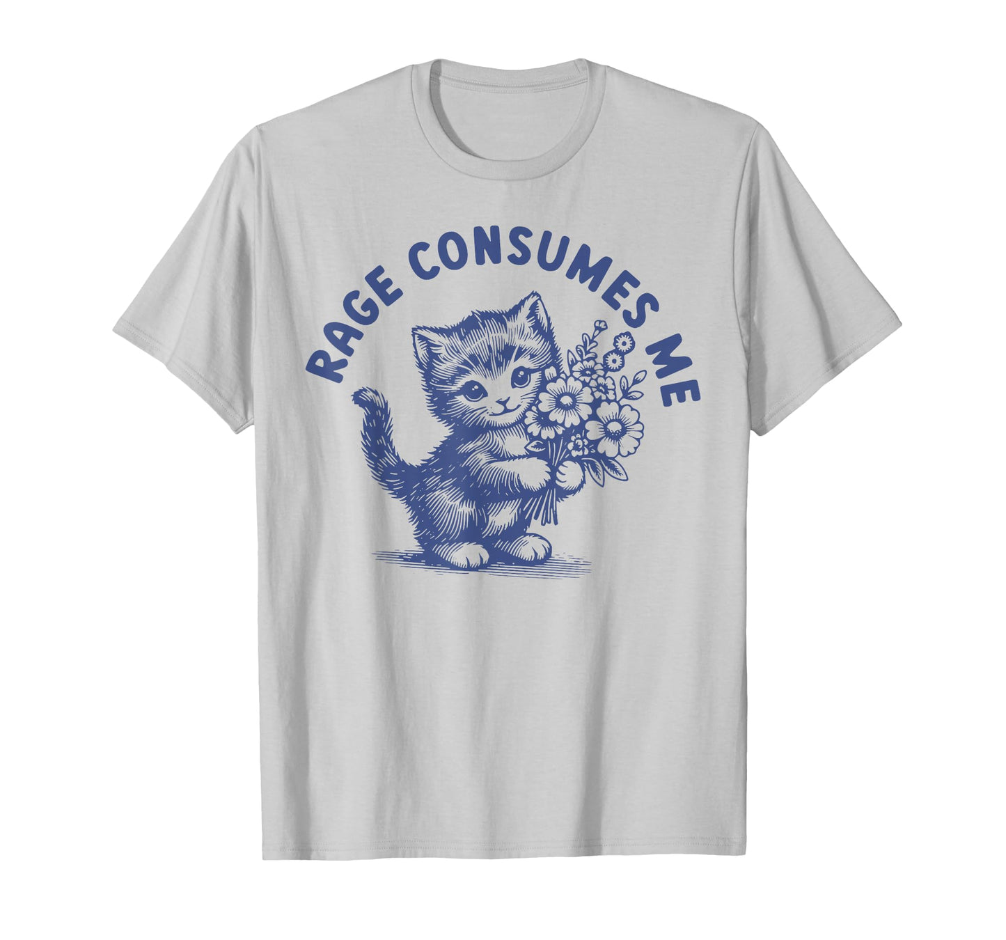 Rage Consumes Me Cat Flower Cute Kitty Cat Meme T-Shirt