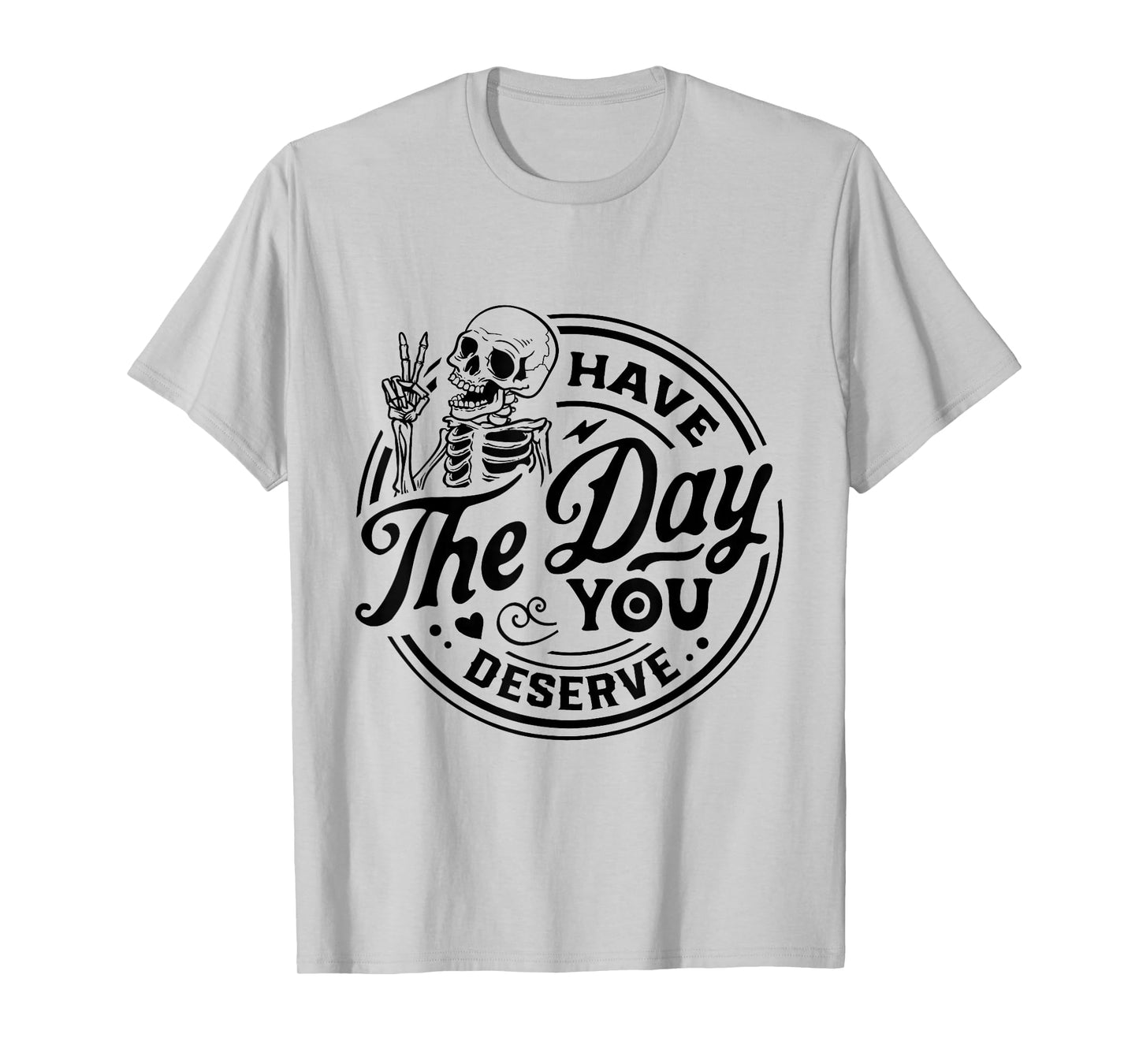 Vintage Skeleton Have The Day You Deserve Peace Valentine T-Shirt