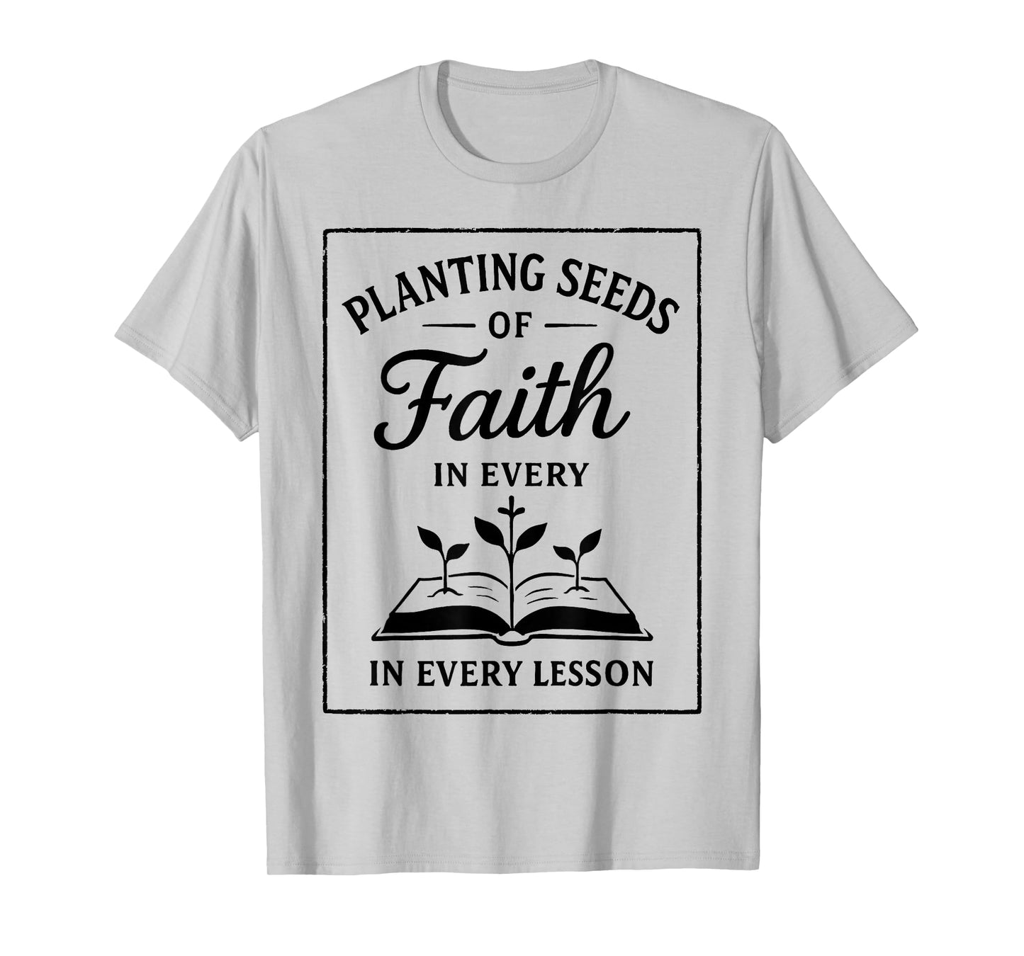 Christian Teacher Planting Seeds of Faith in Every Lesson T-Shirt