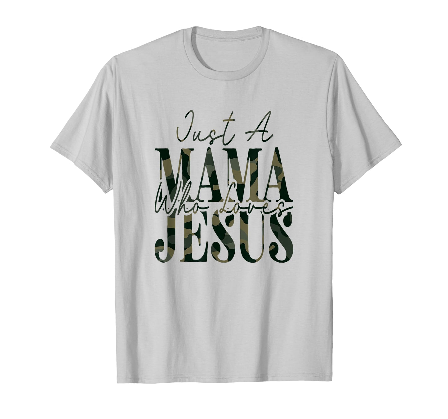 Just A Mama Who Loves Jesus Camo Faith God Bible T-Shirt