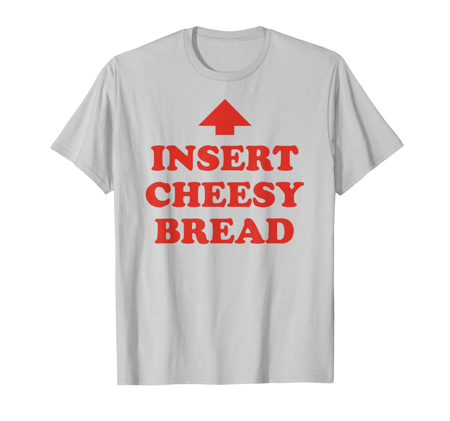 Insert Cheesy Bread Arrow - Funny Cheese Lover Humor Slogan T-Shirt