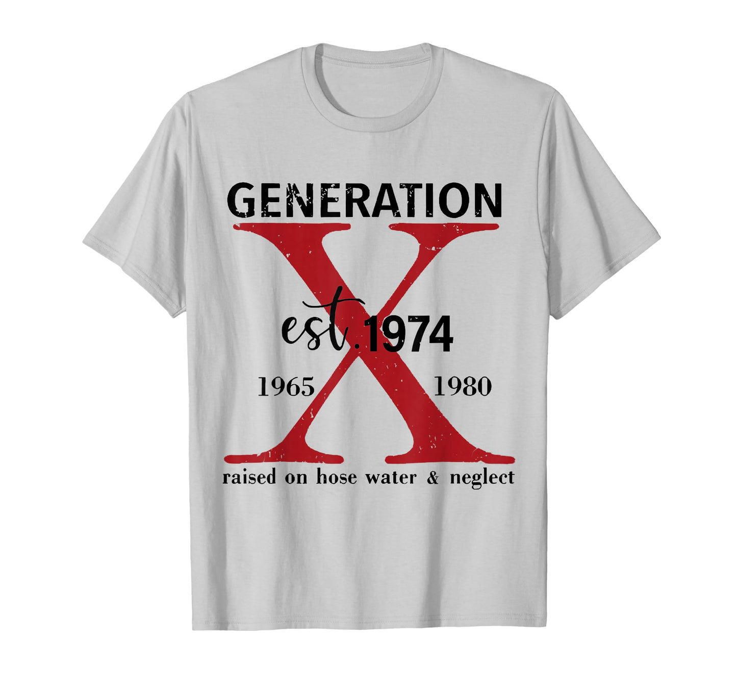 Generation X Est. 1974 Raised On Hose Water and Neglect T-Shirt