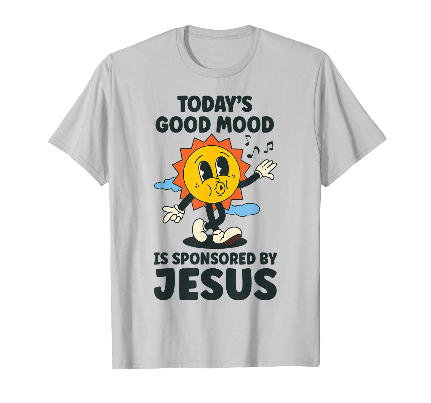 Today's Good Mood Is Sponsored By Jesus Funny Christian T-Shirt