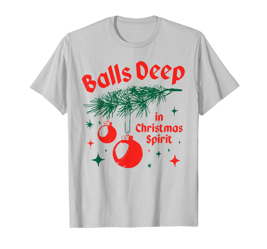 Balls-Deep in Christmas Funny Balls Spirit Christmas Saying T-Shirt