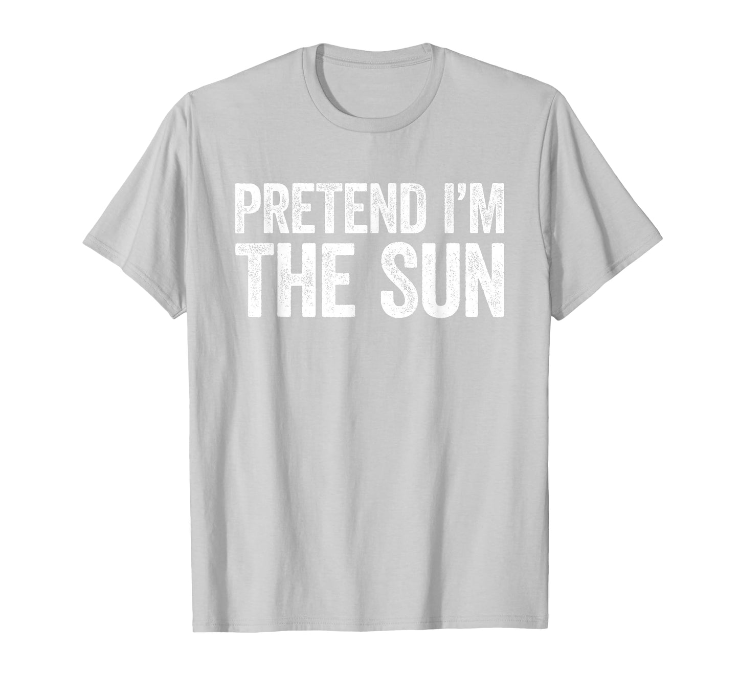 Pretend I'm The Sun Shirt Adult Kids Men Women Costume T-Shirt