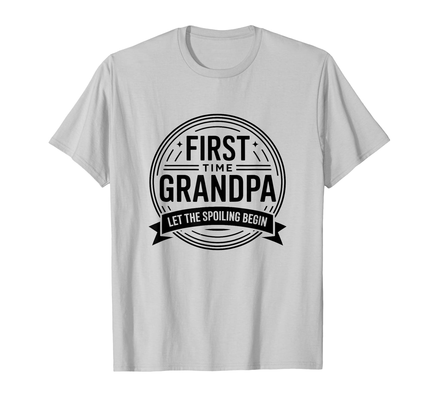 First Time Grandpa Let The Spoiling Begin Funny Grandfather T-Shirt
