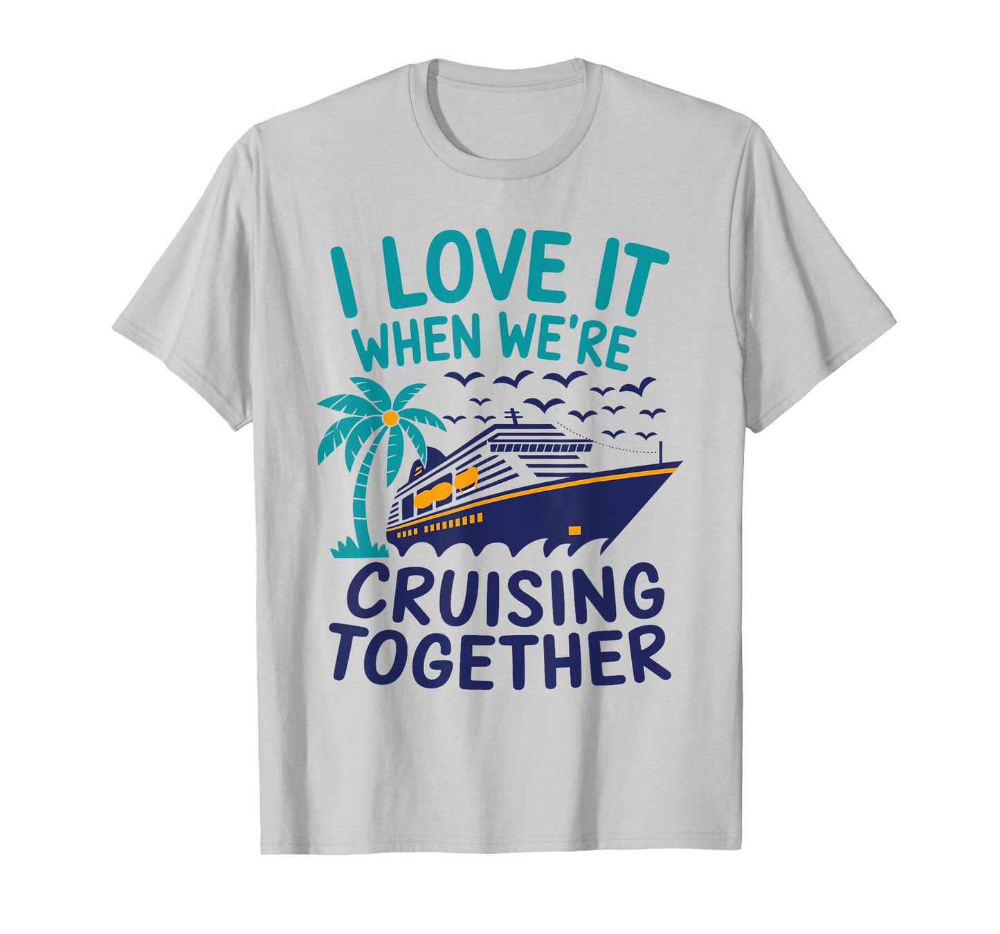 Hawaii Summer Family I Love It When We're Cruising Together T-Shirt