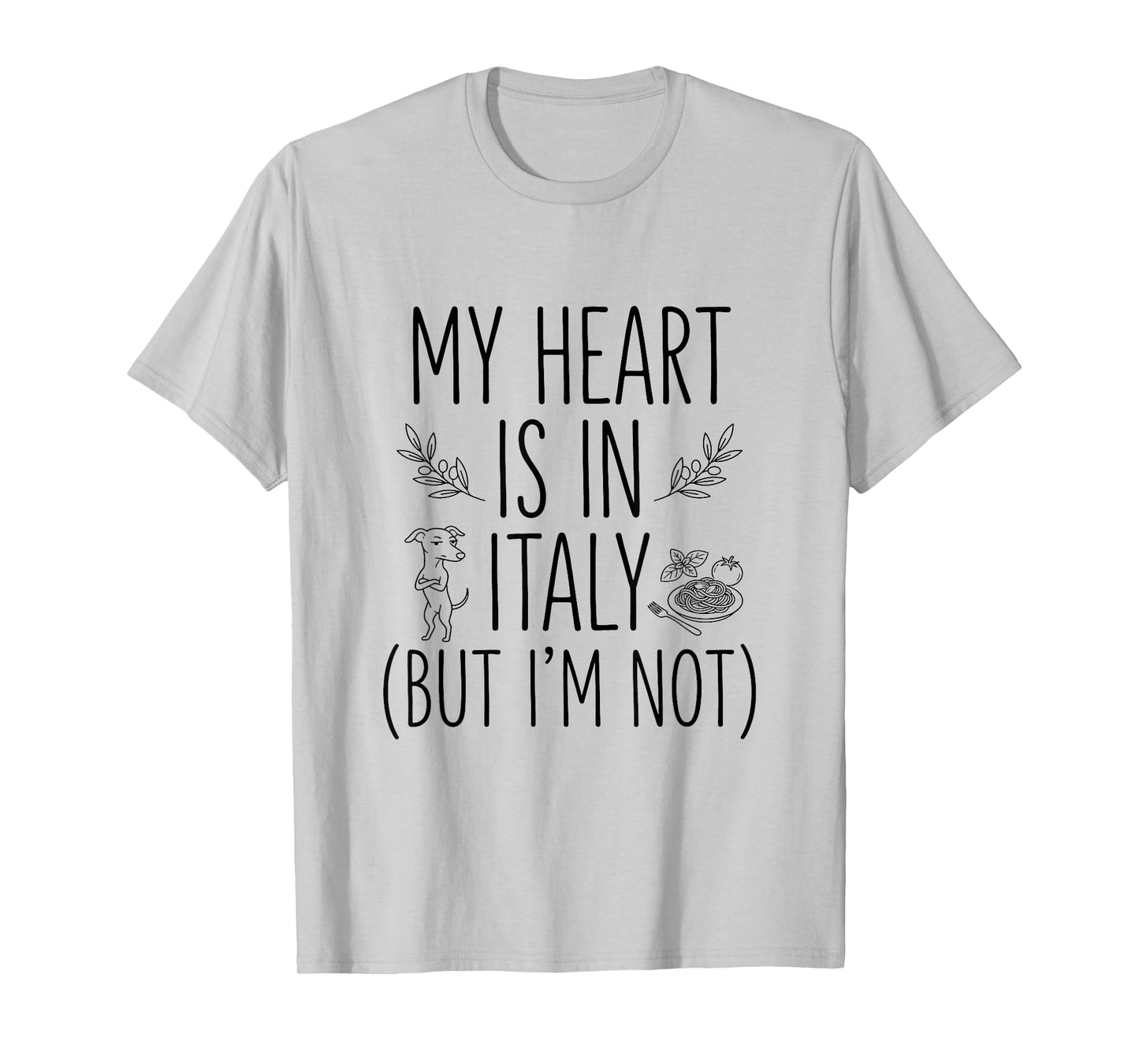 My Heart is in Italy (But I Am Not) - Italian Souvenir T-Shirt