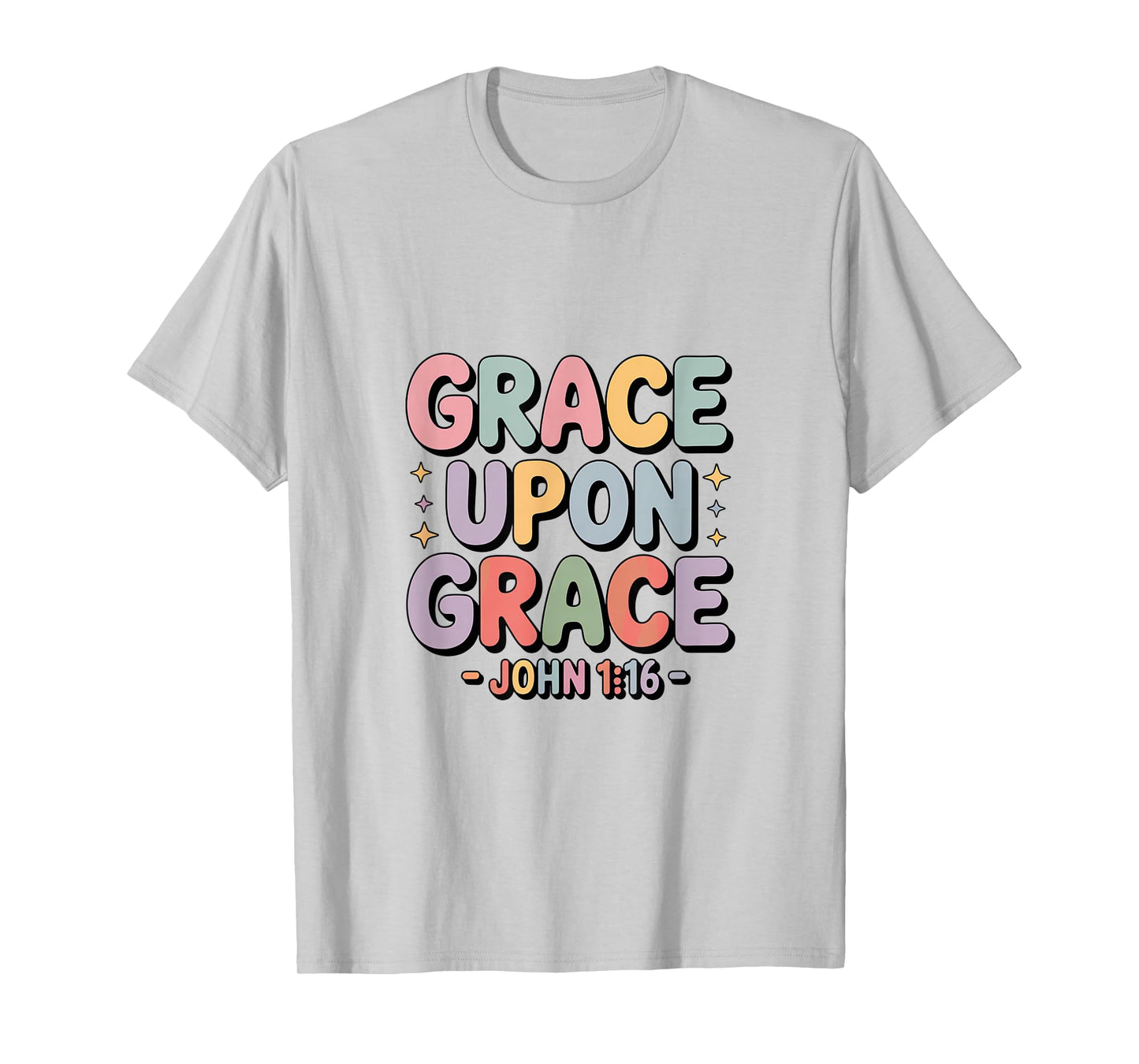 Grace Upon Grace John 1 16 Bible Verse Christian T-Shirt