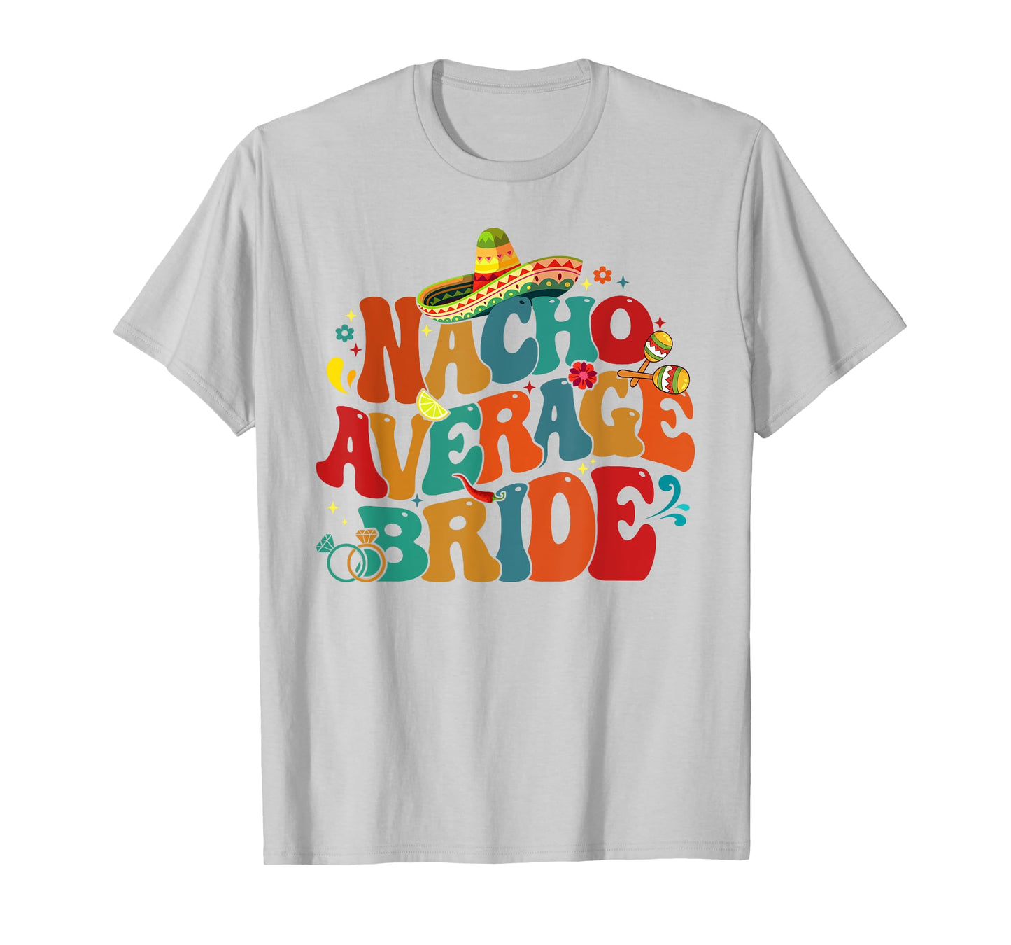Nacho Average Bride Funny Bachelorette Party Cinco De Mayo T-Shirt