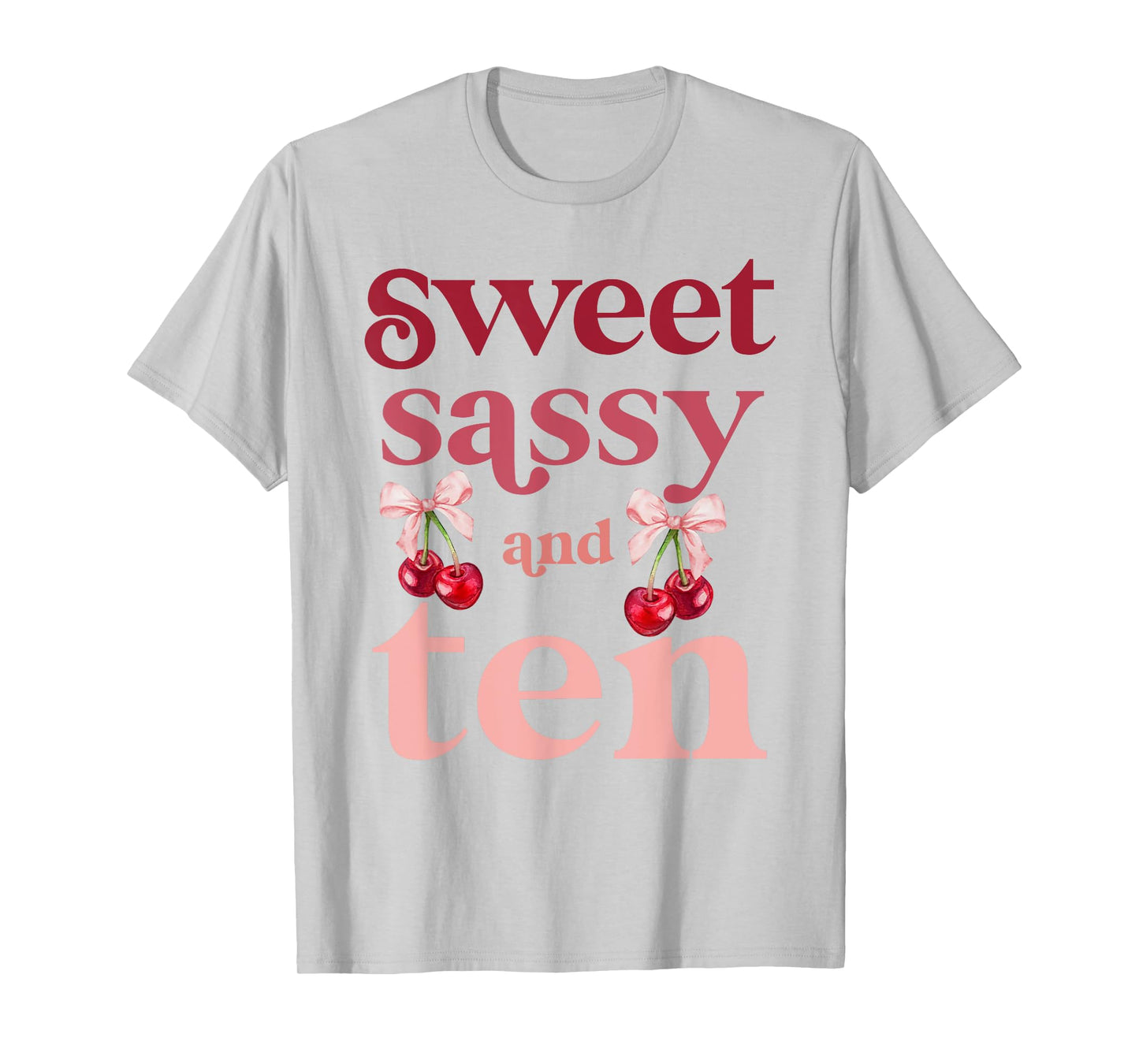 10th Birthday Girl Sweet Sassy And Ten 10 Years Old Cherry T-Shirt