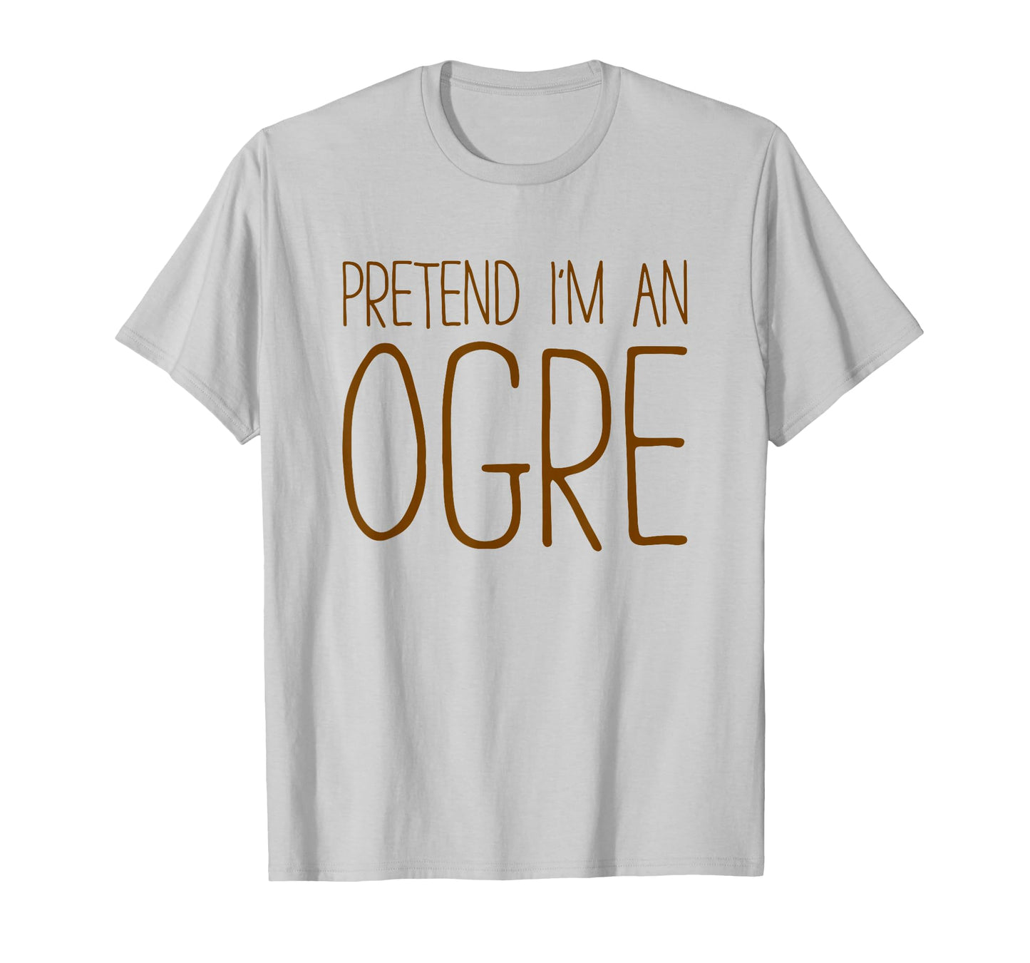 Pretend I'm an Ogre Shirt Adult Kids Men Women Ogre Costume T-Shirt