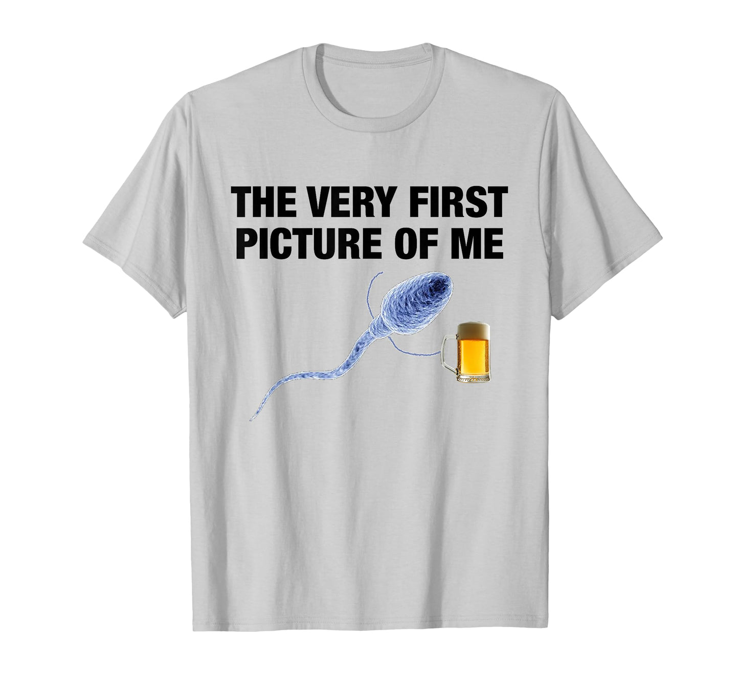 The Very First Picture of Me Funny Sperm Holding Beer Drink T-Shirt