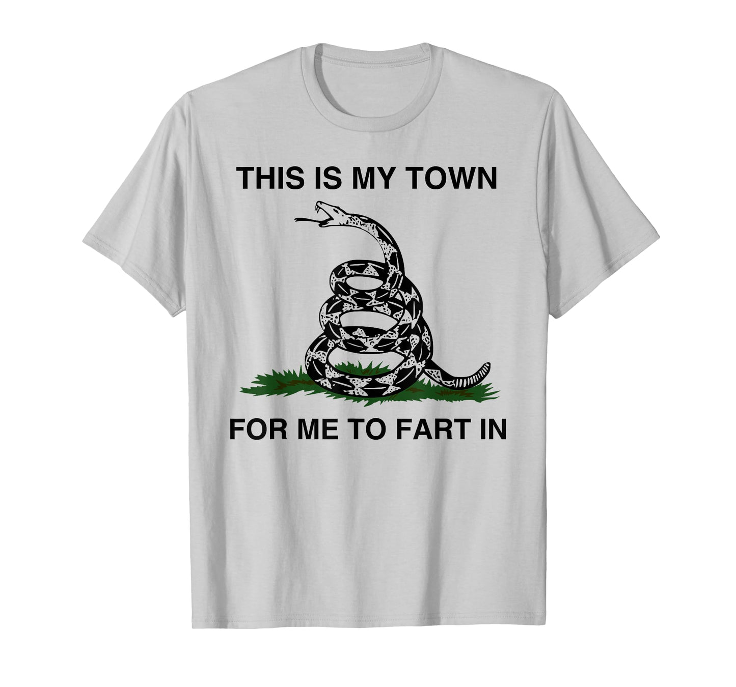 This Is My Town For Me To Fart In Apparel T-Shirt