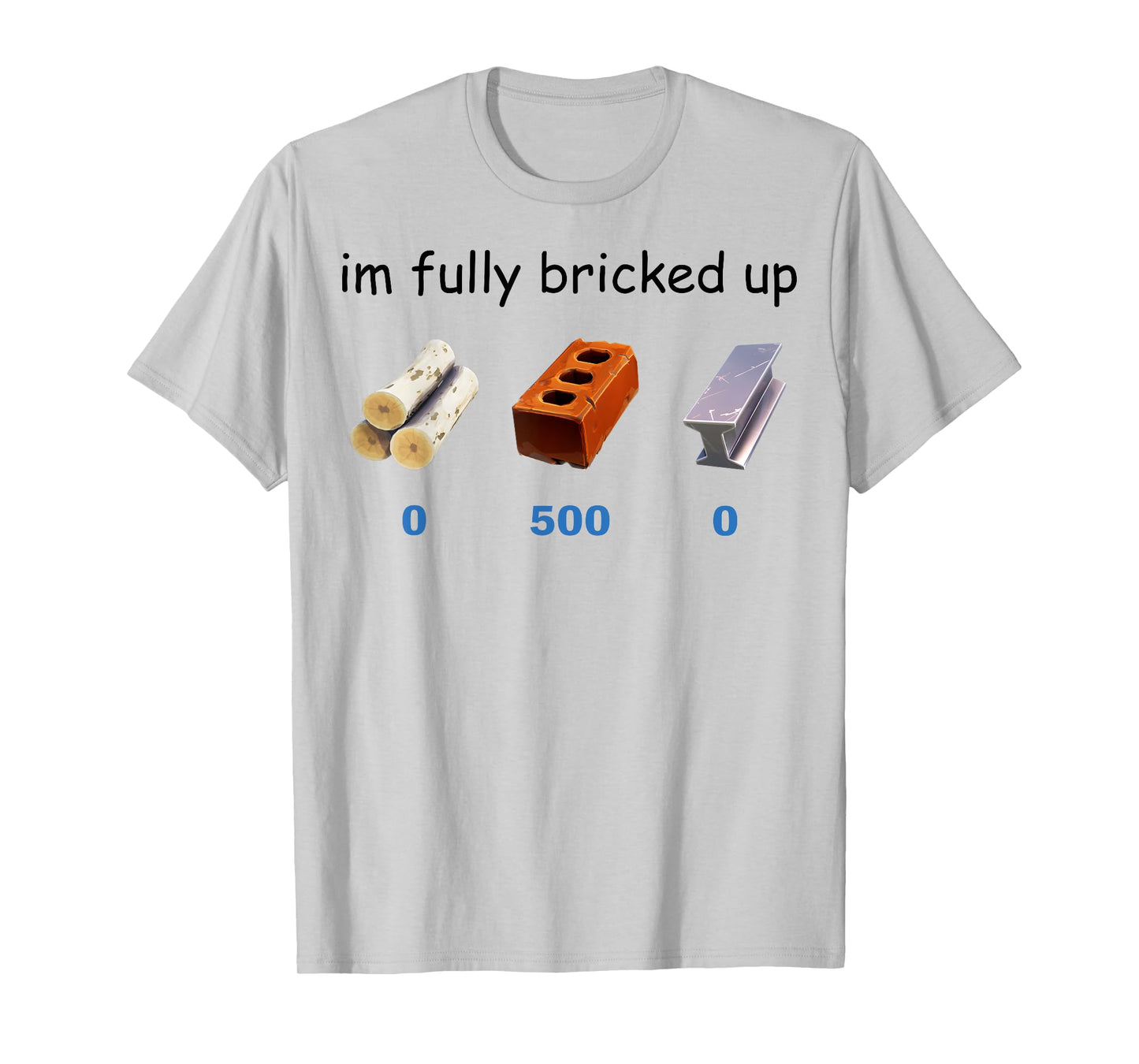 Im Fully Bricked Up Funny Gaming Tee T-Shirt