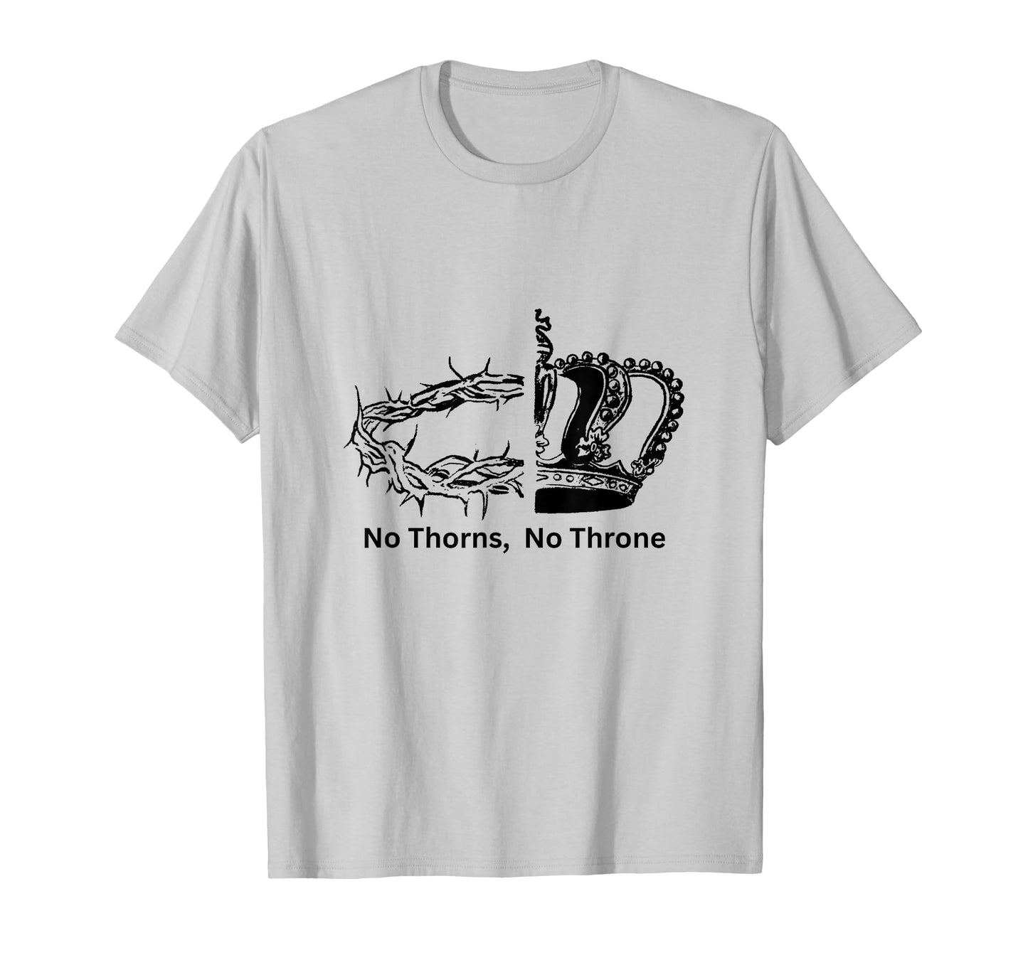 No Thorns No Throne Inspirational Faith Tee for Men Women T-Shirt