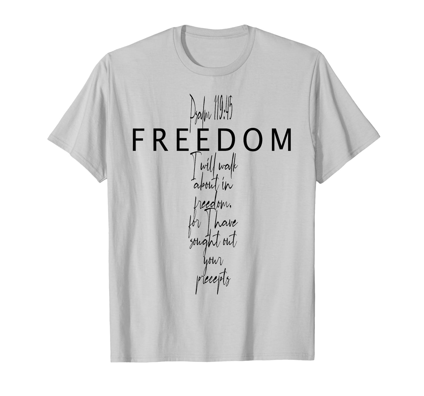 Psalm 119 45 Freedom Jesus Faith God Christian Cross Bible T-Shirt