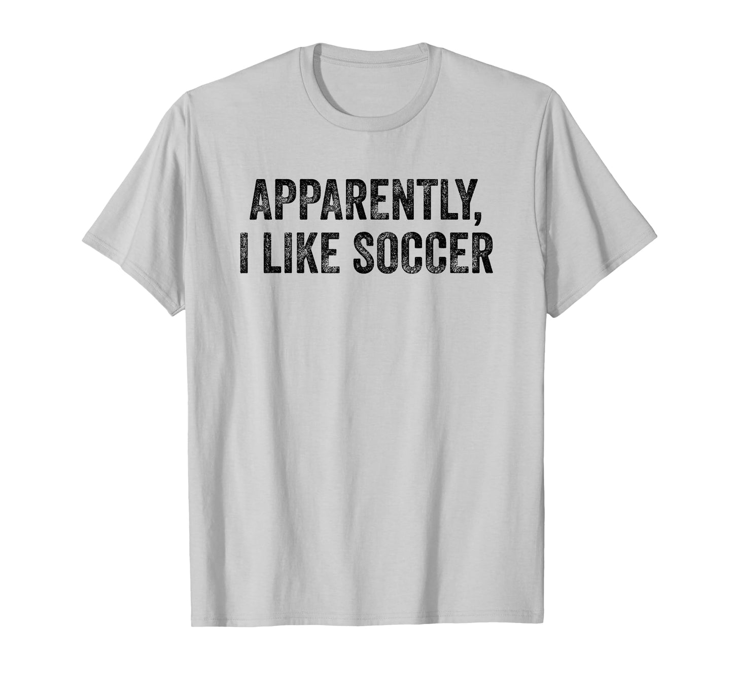 Apparently I Like Soccer Funny Gameday Expression T-Shirt
