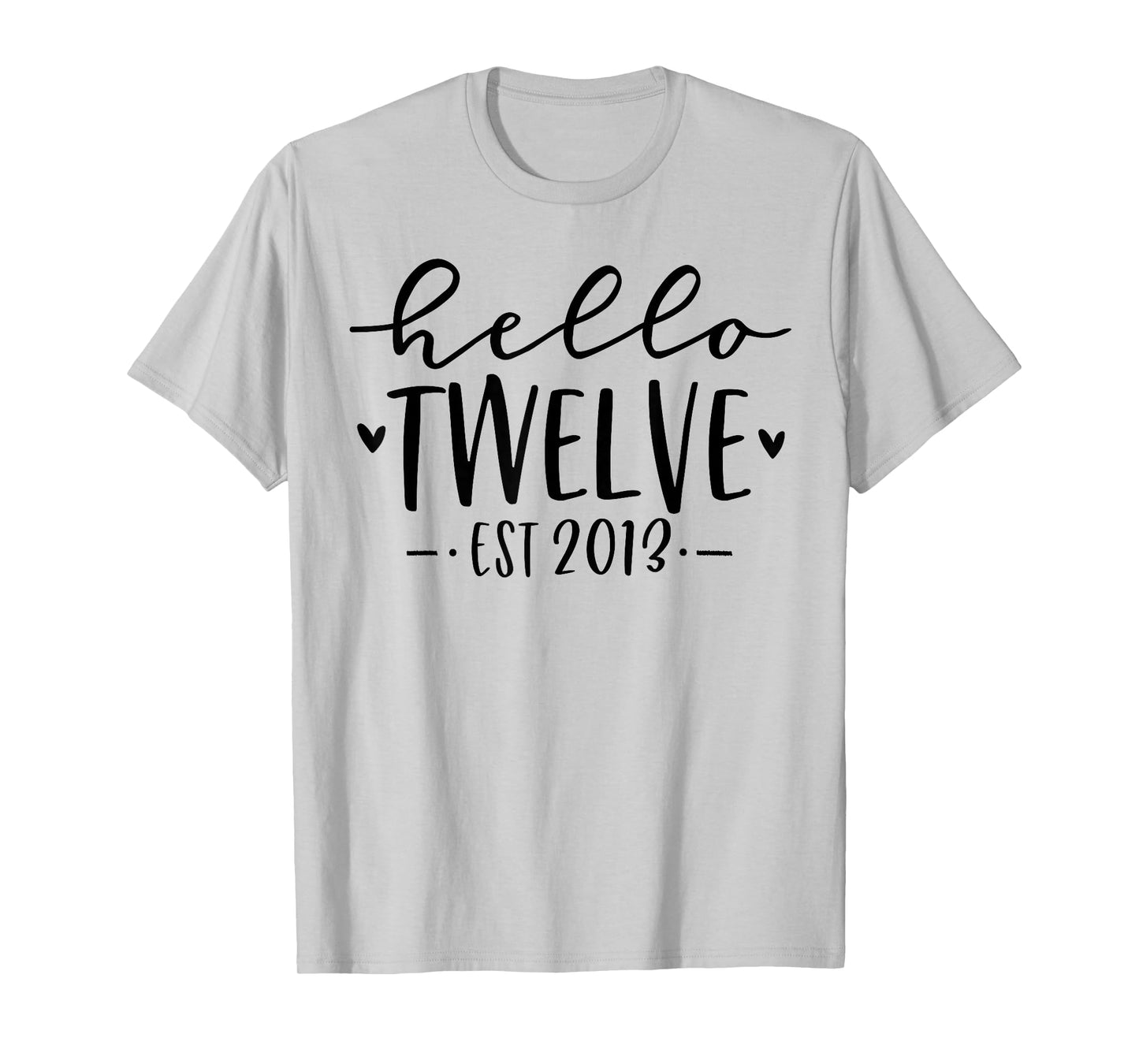 Hello Twelve Est 2013 12th Birthday Girl 12-Year-Old T-Shirt